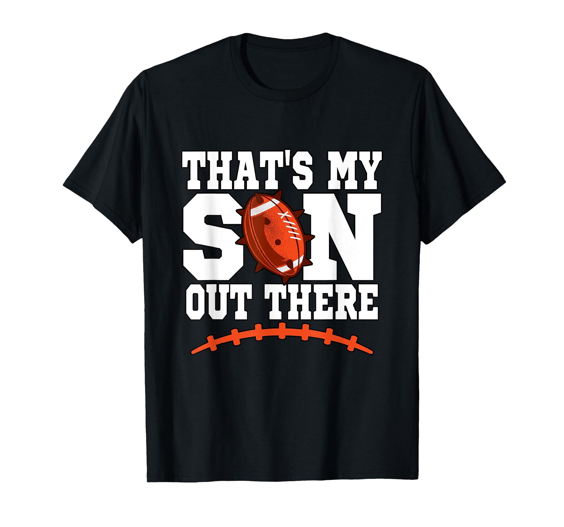 Thats My Son Out There Football Mom T-Shirt - Streetwear Style Men Women - T-Shirt, Sweatshirt, Hoodie