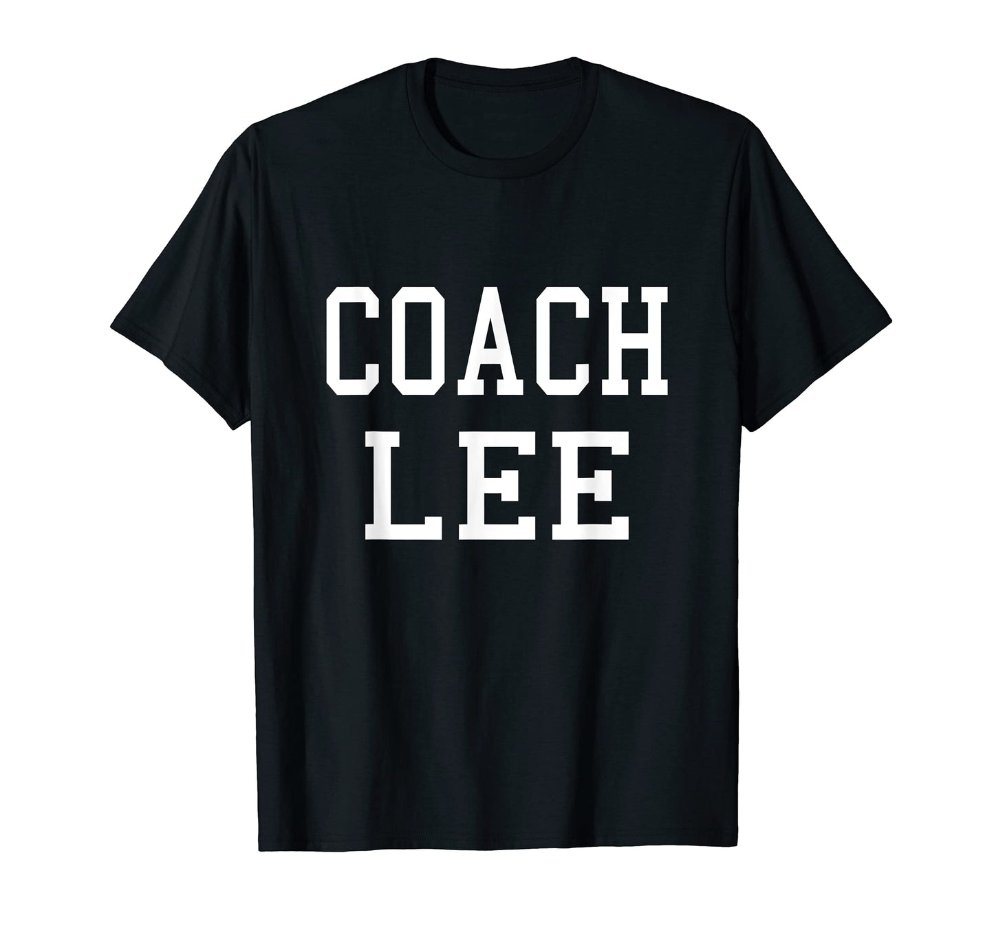 Coach Lee Custom Football Soccer Baseball T-Shirt - Novelty Apparel Unisex - T-Shirt, Sweatshirt, Hoodie