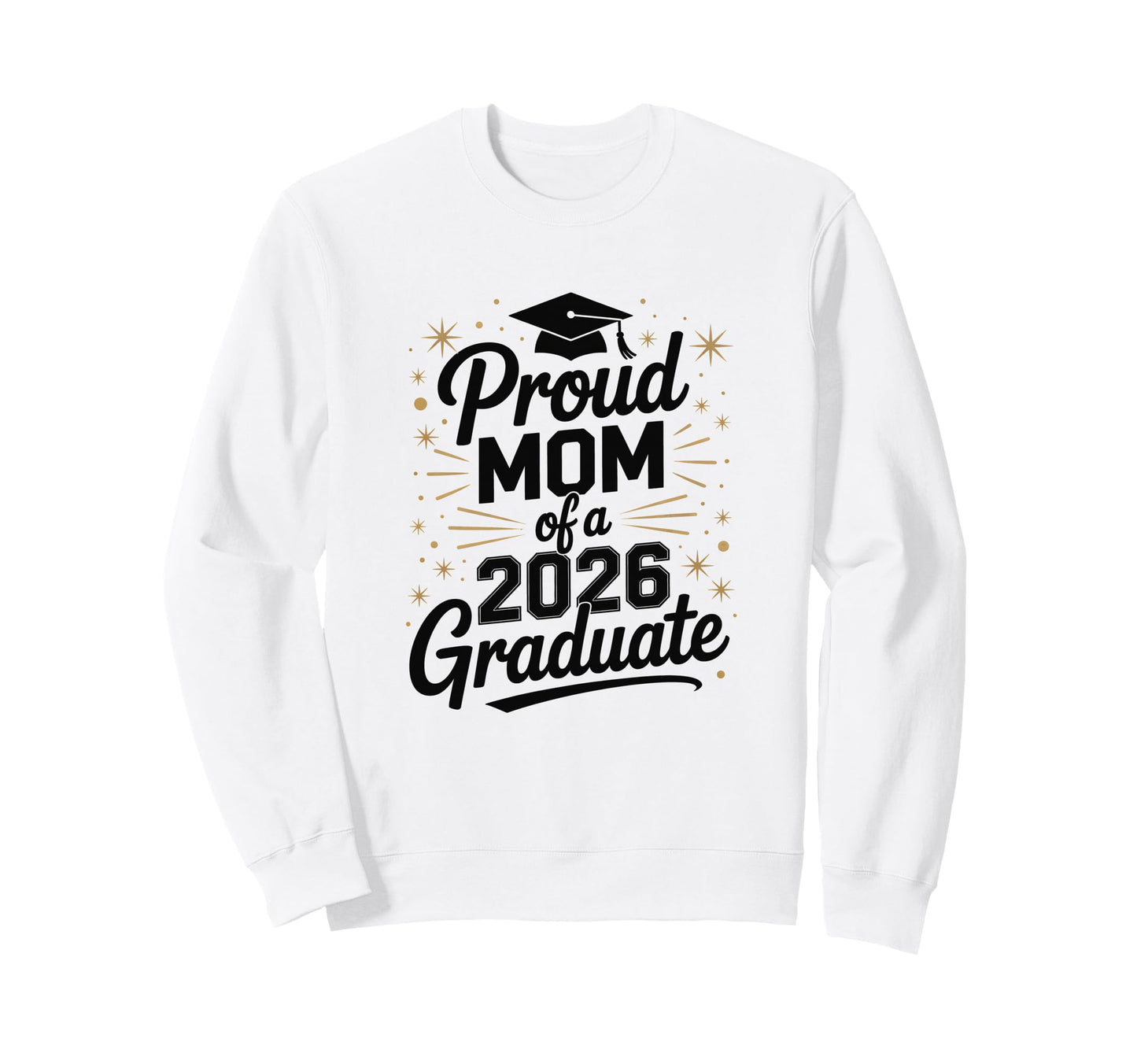 Proud Mom 2026 Graduate Graduation Sweatshirt - Minimalist Print Unisex - T-Shirt, Sweatshirt, Hoodie