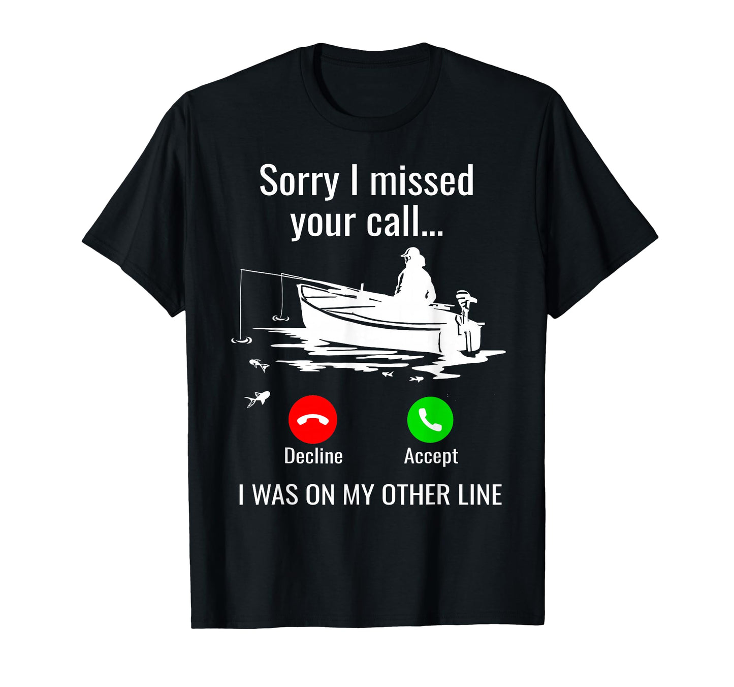Sorry I Missed Your Call I Was T-Shirt - Fun Novelty Design for Adults - T-Shirt, Sweatshirt, Hoodie