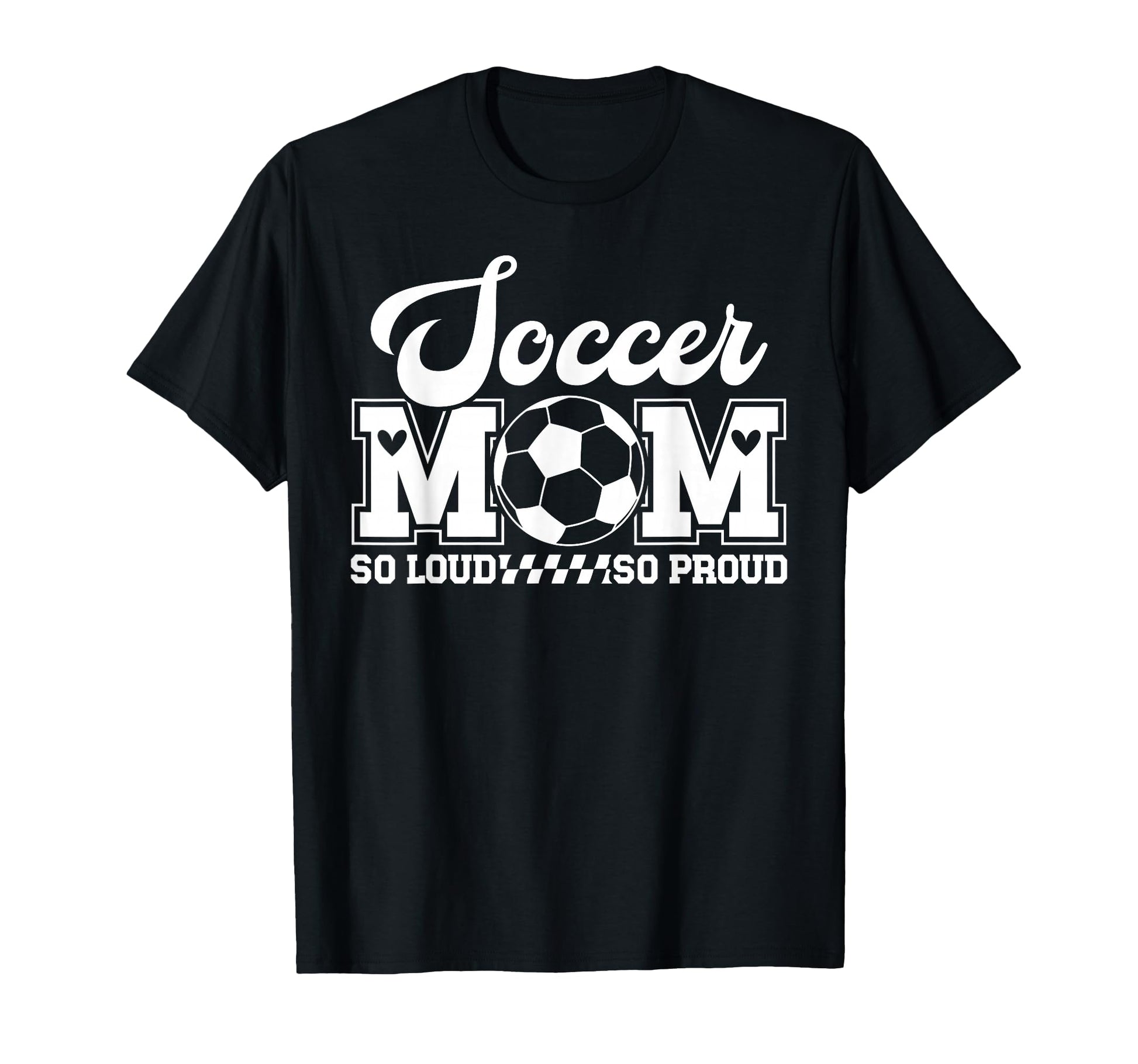 Soccer Mom So Loud So Proud Soccer T-Shirt - Fun Novelty Design for Adults - T-Shirt, Sweatshirt, Hoodie