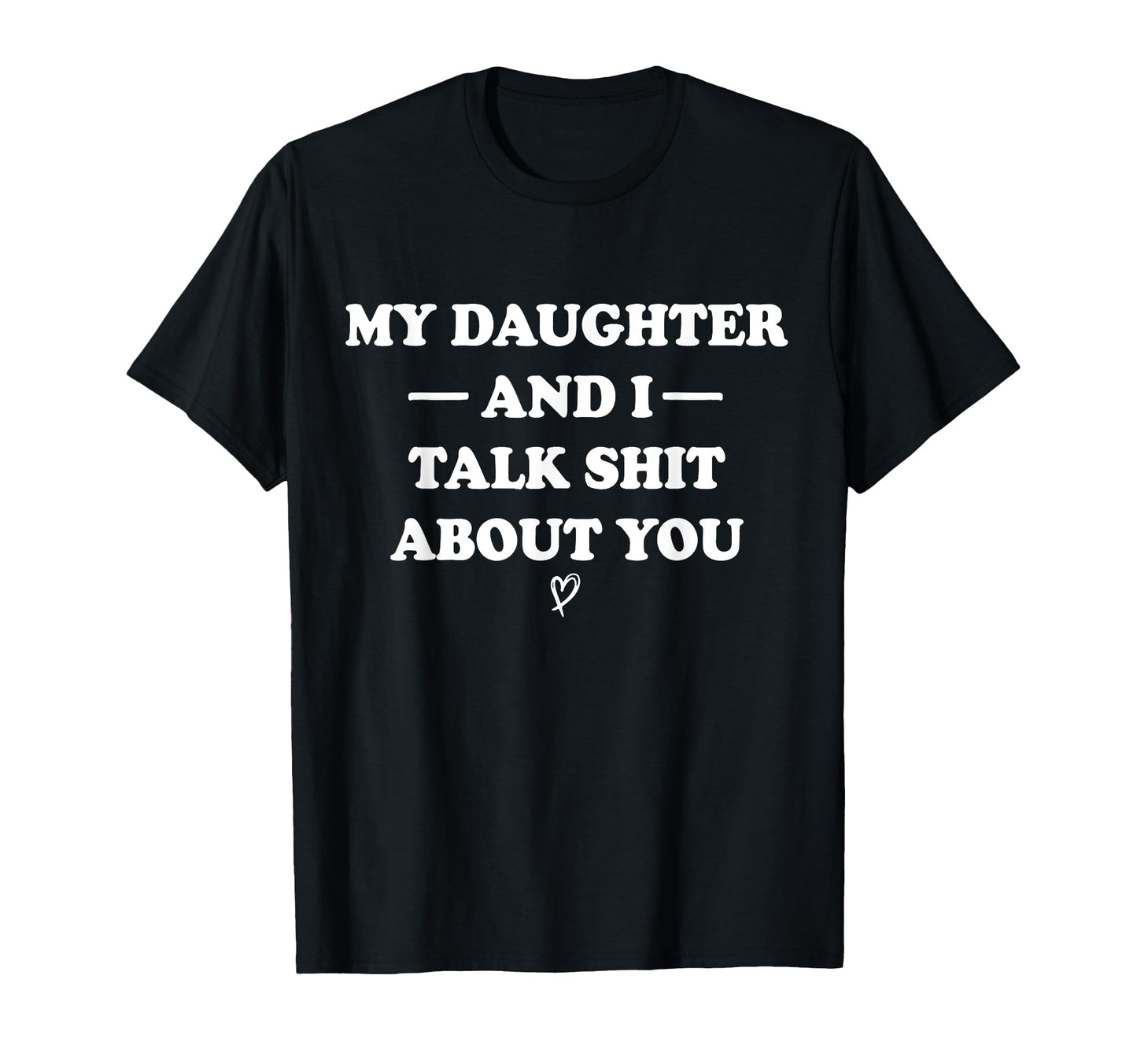 My Daughter Andi Talk Sh T About You T-Shirt - Custom Art Print Men Women - T-Shirt, Sweatshirt, Hoodie