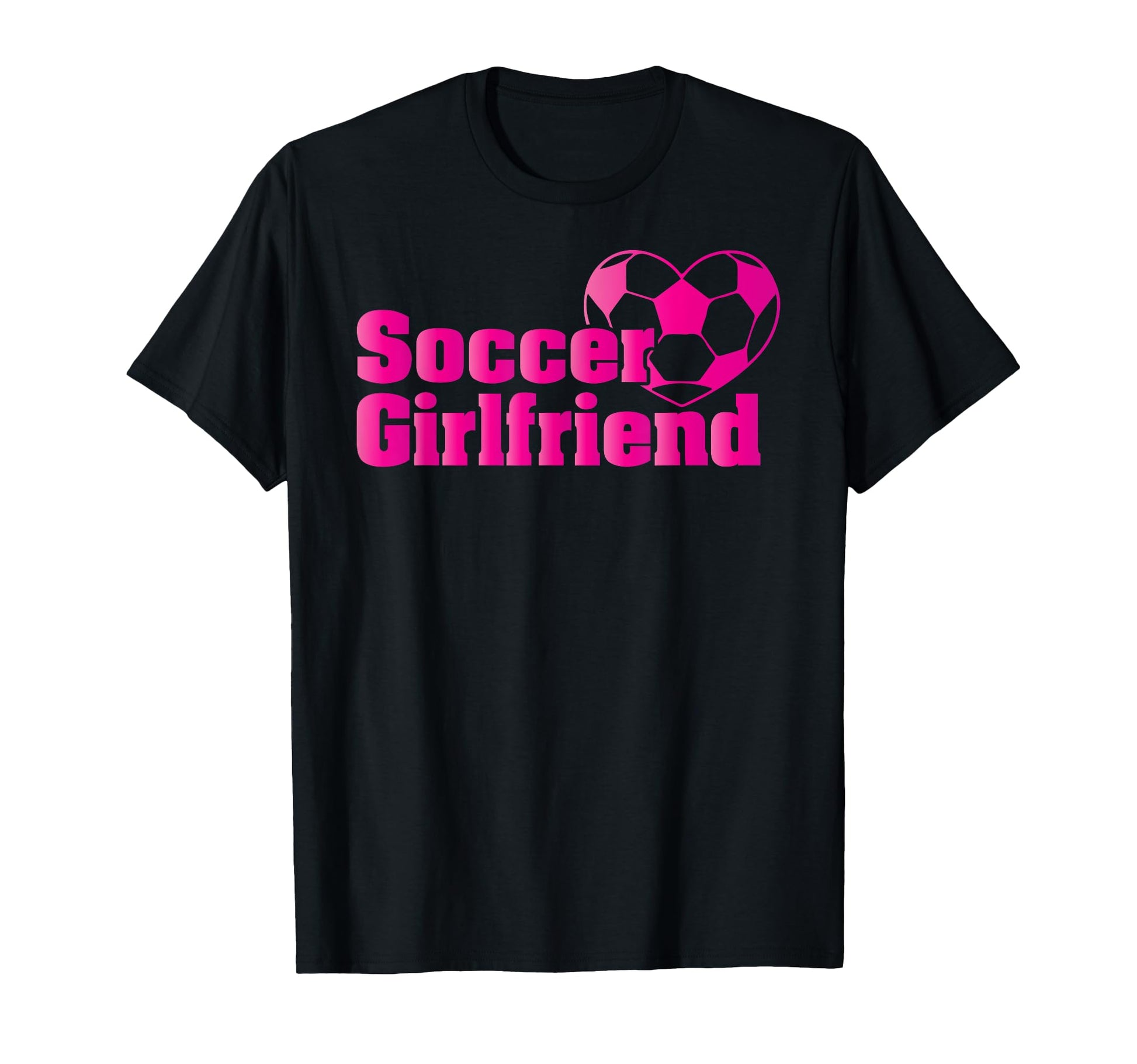 Soccer Girlfriend Football Player T-Shirt - Novelty Apparel Unisex - T-Shirt, Sweatshirt, Hoodie