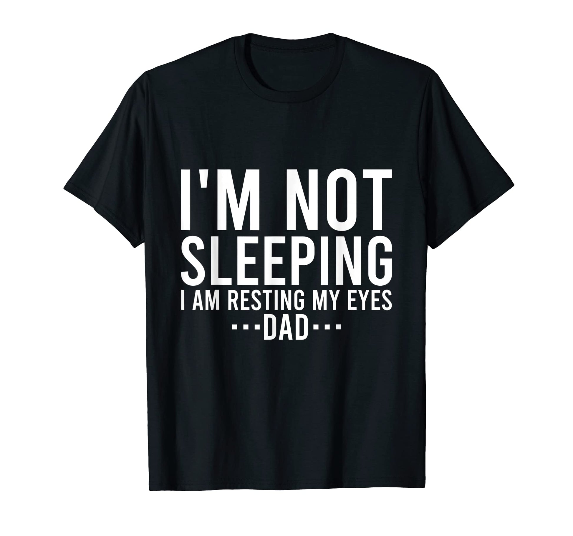 Im Not Sleeping Im Just Resting My T-Shirt - Novelty Apparel Men Women - T-Shirt, Sweatshirt, Hoodie