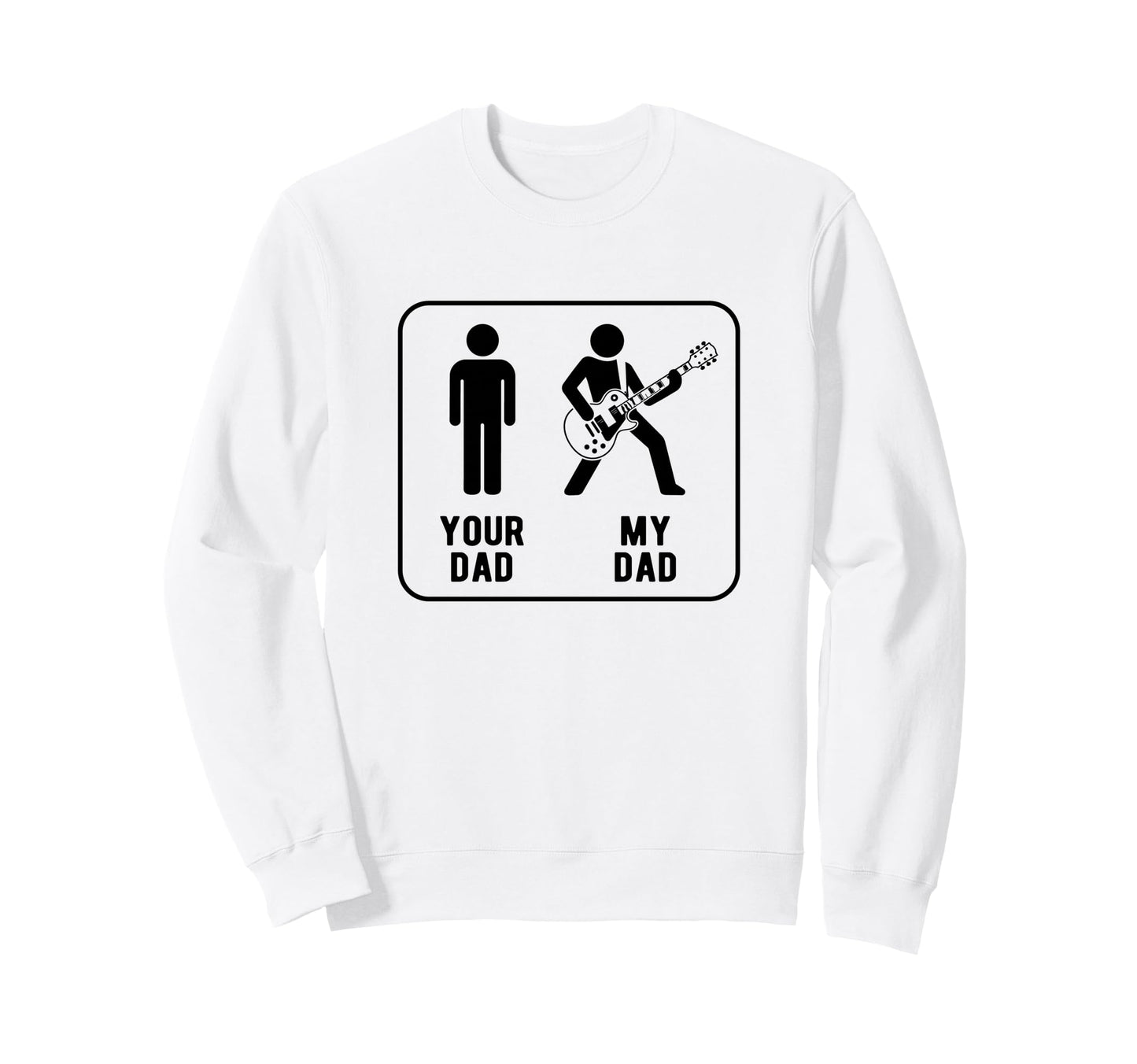 Your Dad Vs My Dad Funny Dad Guitar Sweatshirt - Trendy Graphic Unisex - T-Shirt, Sweatshirt, Hoodie