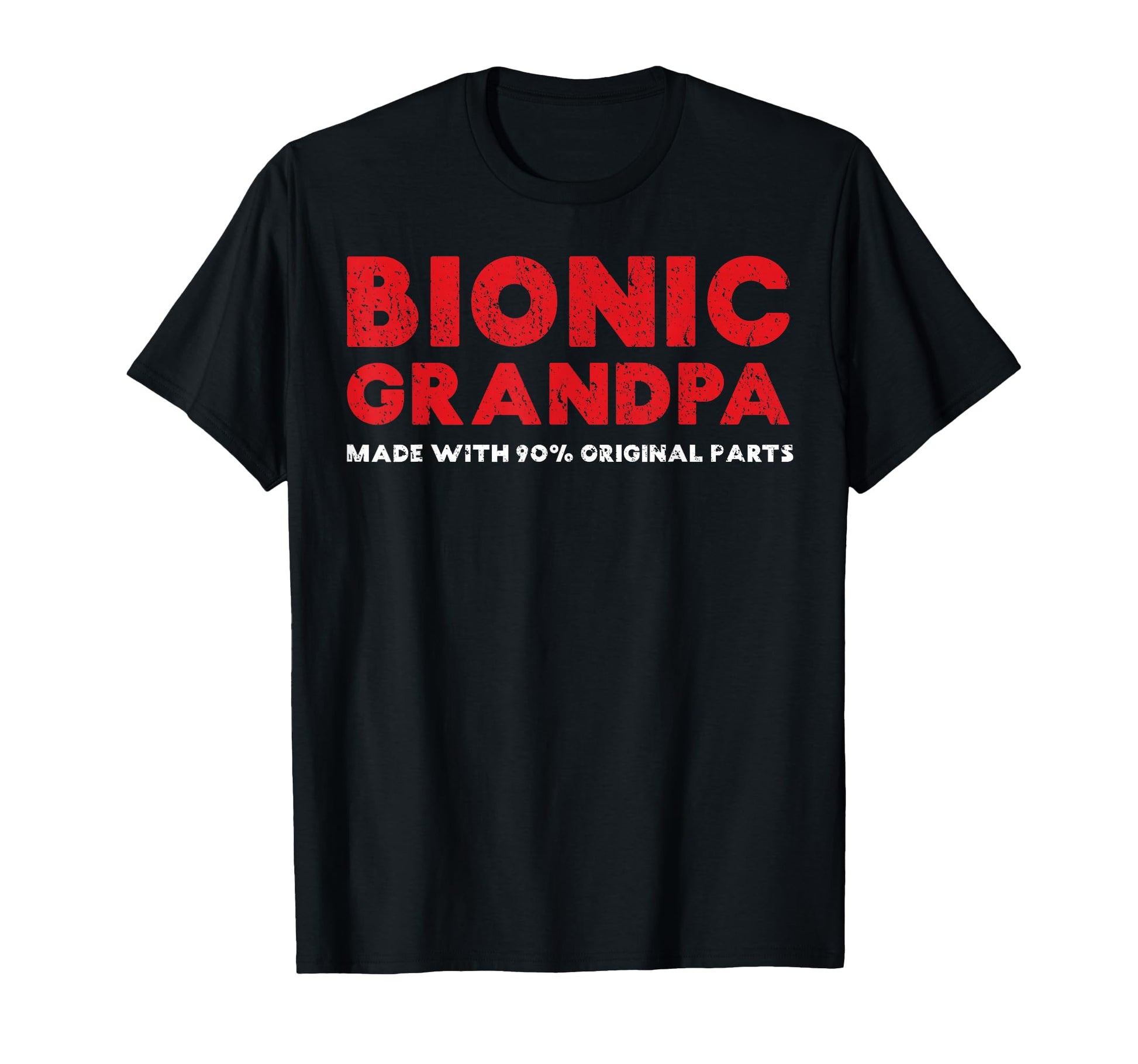 Bionic Grandpa Knee Hip Replacement 90 T-Shirt - Graphic Print Men Women - T-Shirt, Sweatshirt, Hoodie