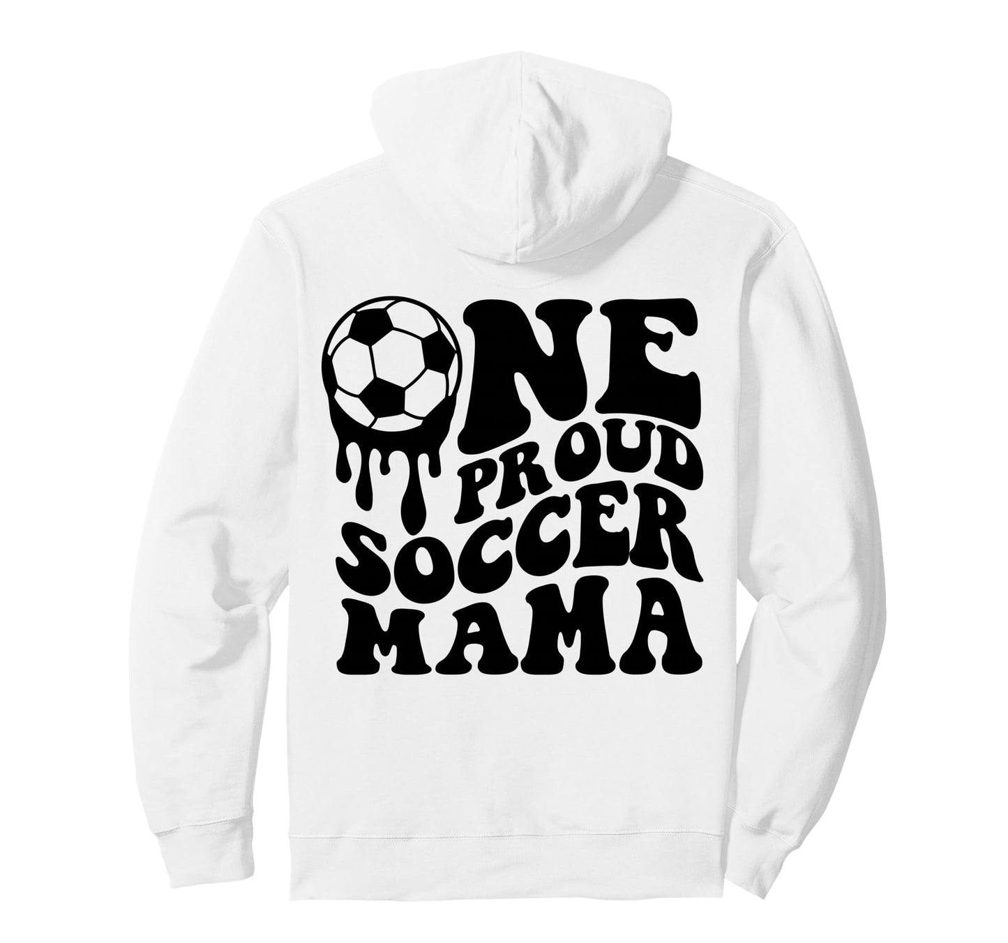 Proud Soccer Mama Mom Mommy Mother Soccer Hoodie - Custom Art Print Unisex - T-Shirt, Sweatshirt, Hoodie