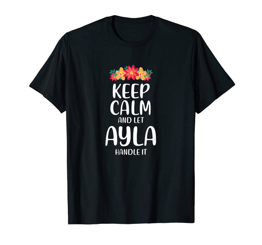 Ayla Keep Calm Personalized Name Memes T-Shirt - Fun Novelty Design Unisex - T-Shirt, Sweatshirt, Hoodie