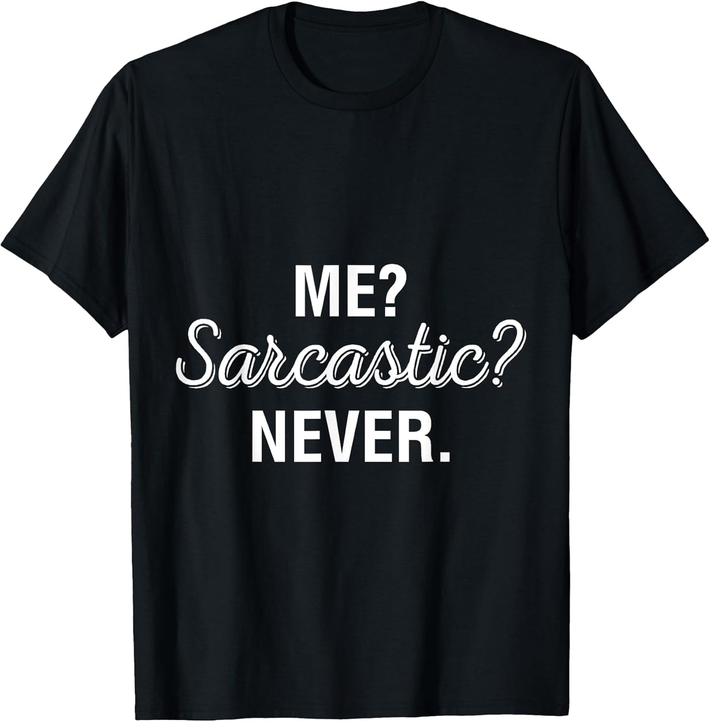 Sarcasm Sarcastic Sayings Gifts For Men Women Unisex T-shirt, Sweatshirt, Hoodie, Long Sleeve Tee - T-Shirt, Sweatshirt, Hoodie