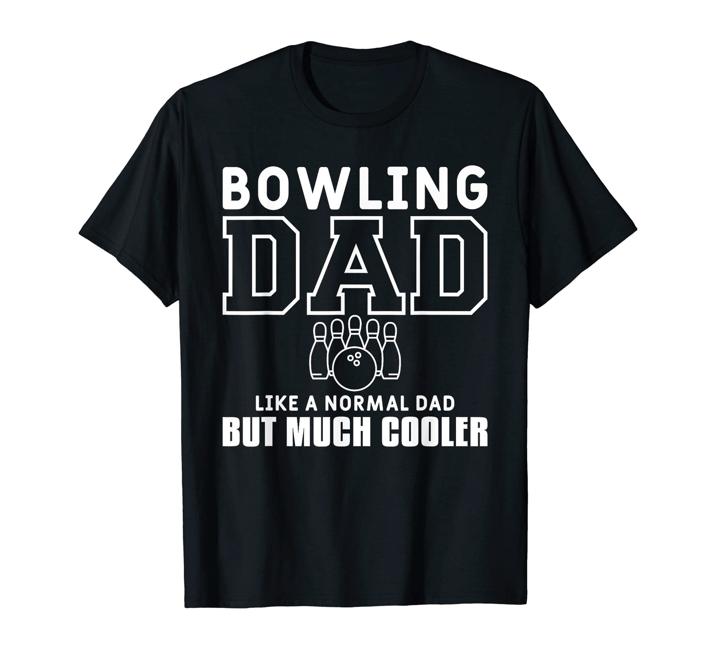 Bowling Dad Like Normal Dad But Much T-Shirt - Custom Art Print for Adults - T-Shirt, Sweatshirt, Hoodie