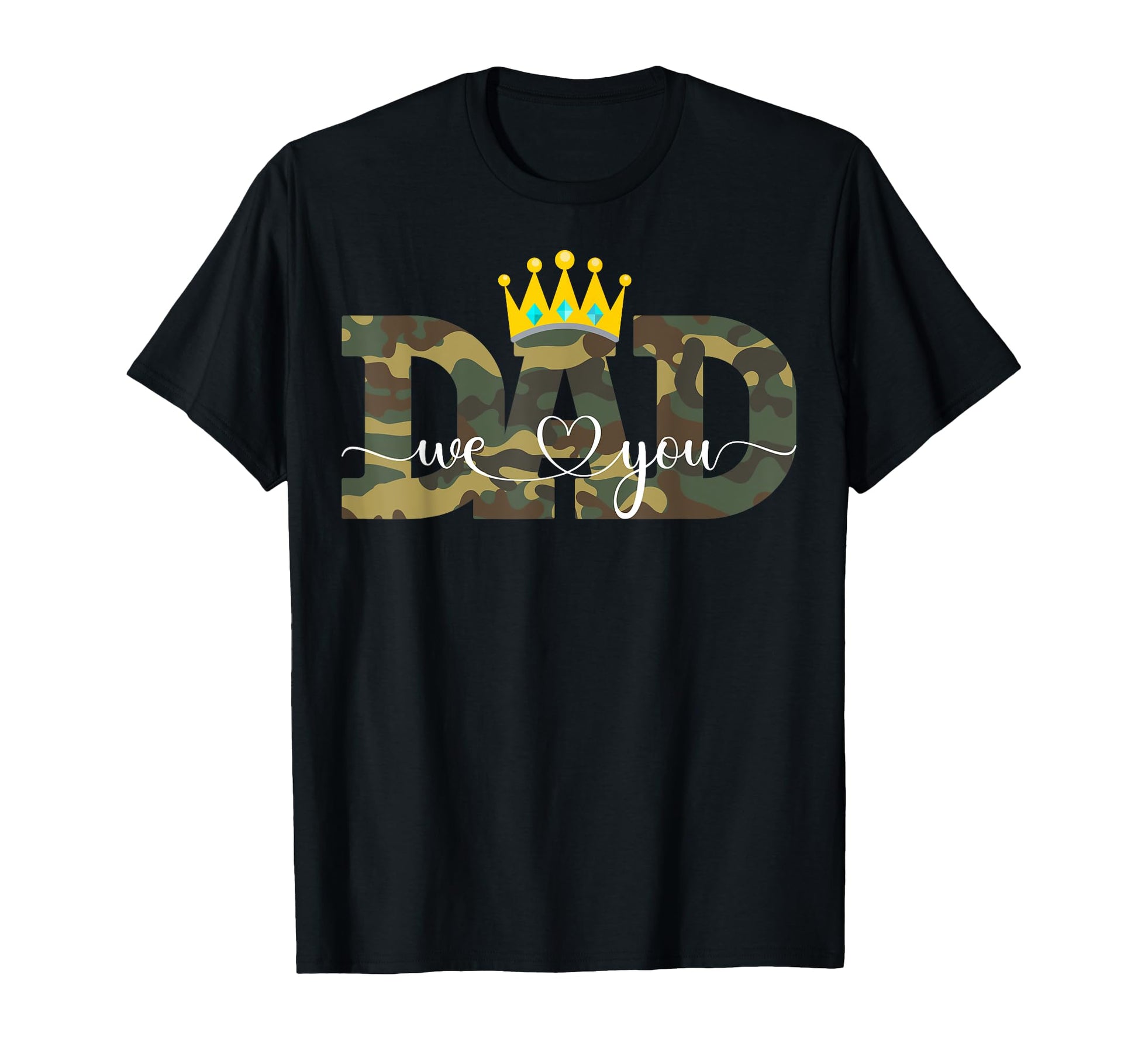 Dad We Love You Military Camouflage T-Shirt - Fun Novelty Design Unisex - T-Shirt, Sweatshirt, Hoodie