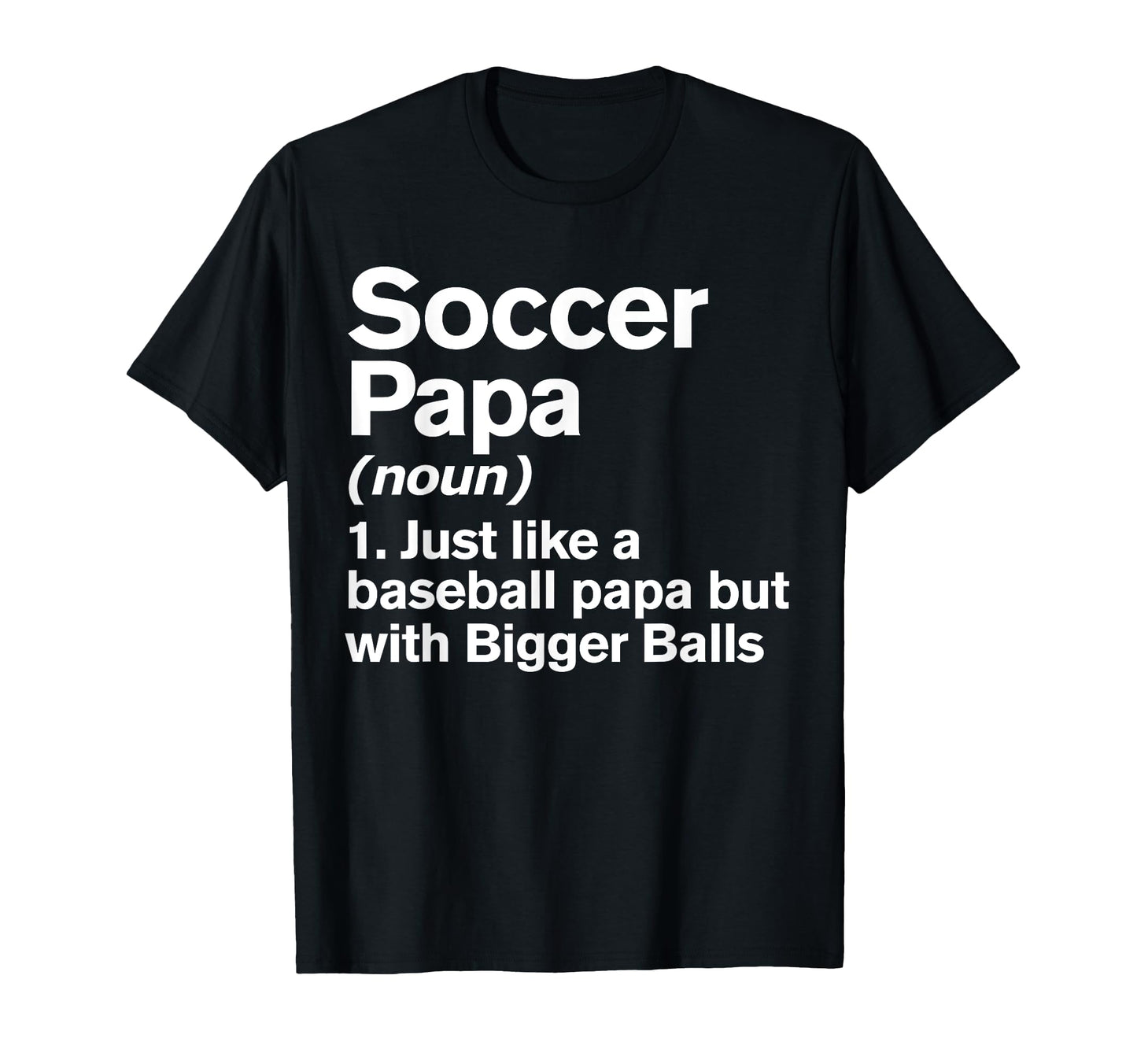 Soccer Papa Definition Funny Bigger T-Shirt - Aesthetic Graphic Unisex - T-Shirt, Sweatshirt, Hoodie