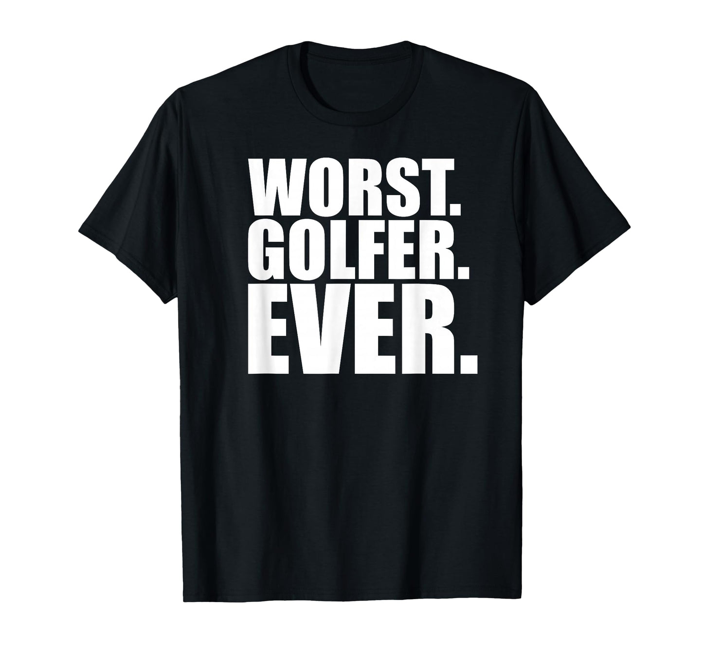 Worst Golfer Ever Funny Bad Golfer T-Shirt - Streetwear Style Men Women - T-Shirt, Sweatshirt, Hoodie