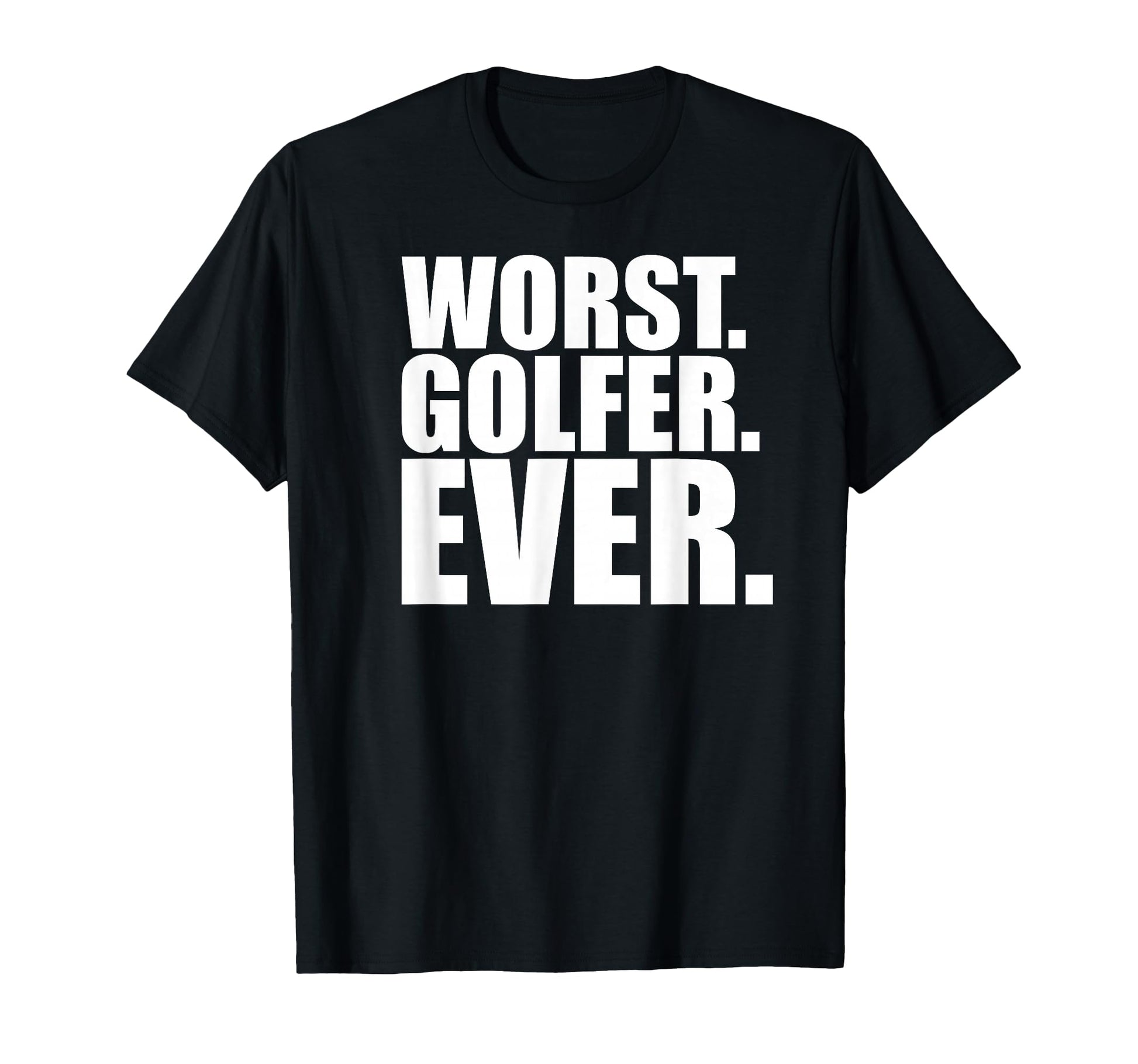 Worst Golfer Ever Funny Bad Golfer T-Shirt - Streetwear Style Men Women - T-Shirt, Sweatshirt, Hoodie