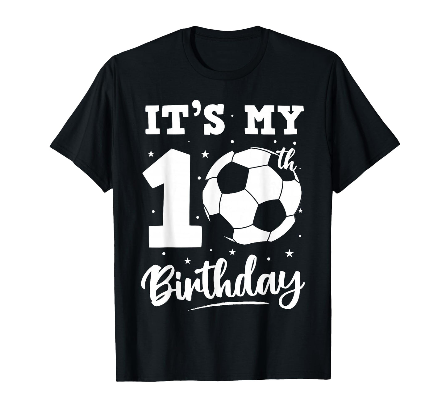 Its My 10Th Birthday Soccer Ten Year T-Shirt - Custom Art Print for Adults - T-Shirt, Sweatshirt, Hoodie