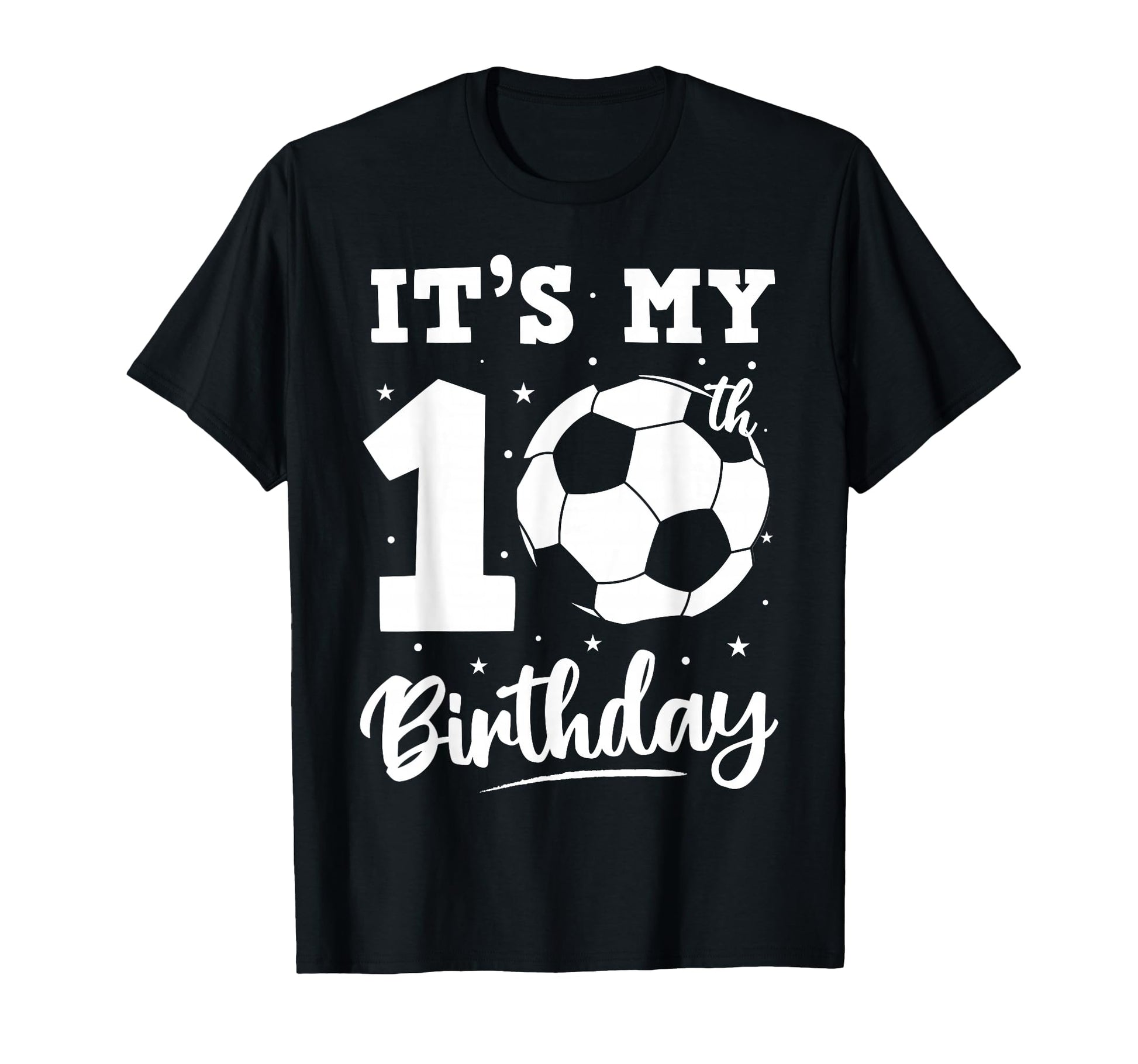 Its My 10Th Birthday Soccer Ten Year T-Shirt - Custom Art Print for Adults - T-Shirt, Sweatshirt, Hoodie