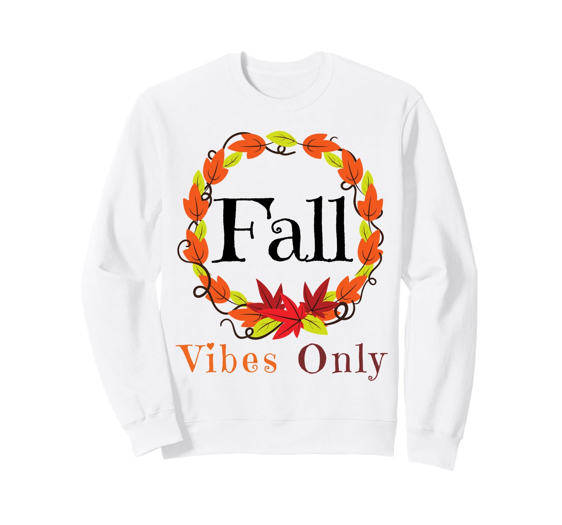 Fall Vibes Only Leaf Autumn Sweatshirt - Custom Art Print for Adults - T-Shirt, Sweatshirt, Hoodie