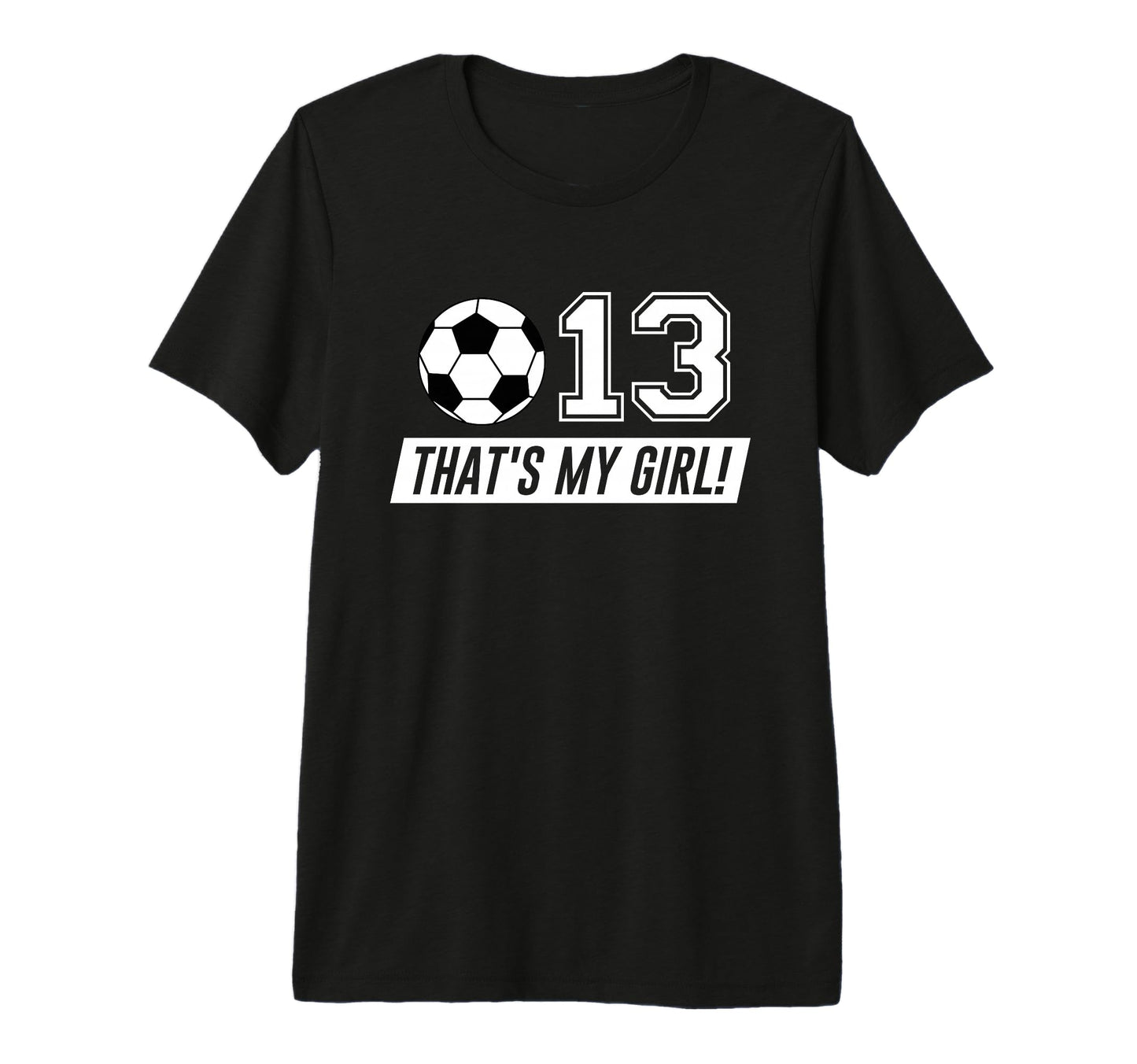 Thats My 13 Soccer Dad Soccer Mom Gift T-Shirt - Minimalist Print Unisex - T-Shirt, Sweatshirt, Hoodie