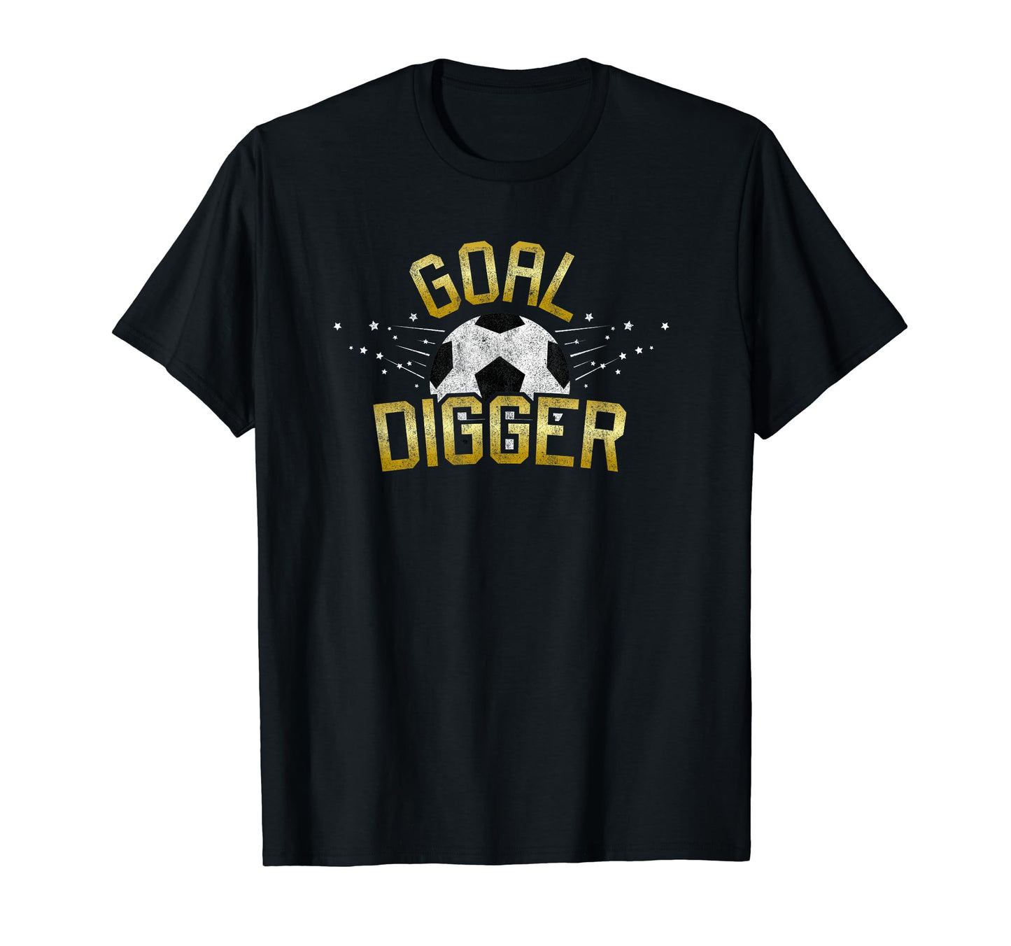 Soccer Goal Digger Soccer Gift T-Shirt - Casual Everyday Wear Men Women - T-Shirt, Sweatshirt, Hoodie