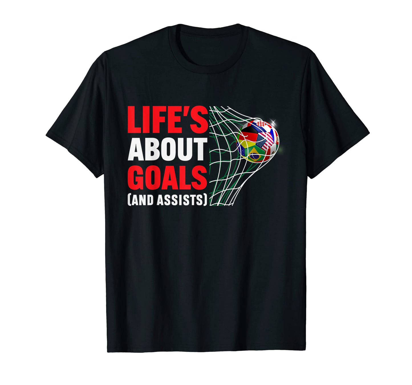 Lifes About Goals And Assists Funny T-Shirt - Fun Novelty Design Unisex - T-Shirt, Sweatshirt, Hoodie