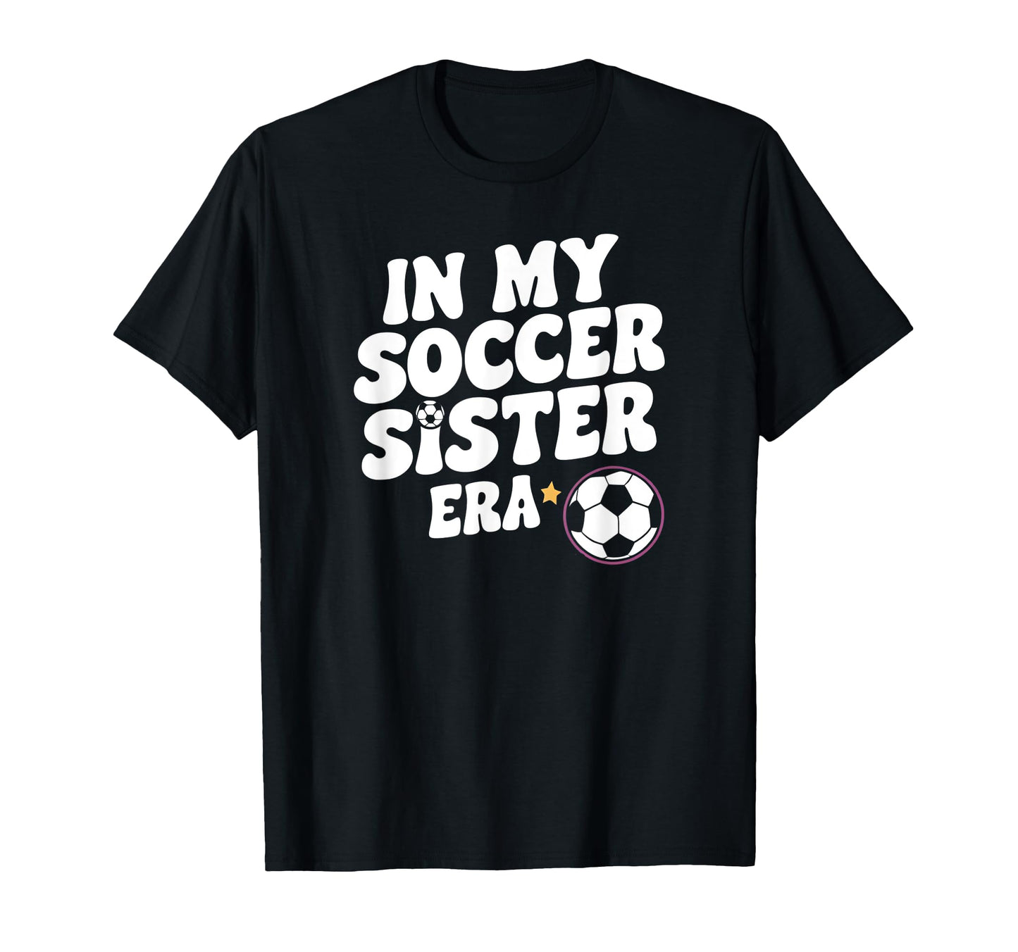 Groovy My Soccer Sister Era Funny Soccer T-Shirt - Graphic Print Men Women - T-Shirt, Sweatshirt, Hoodie