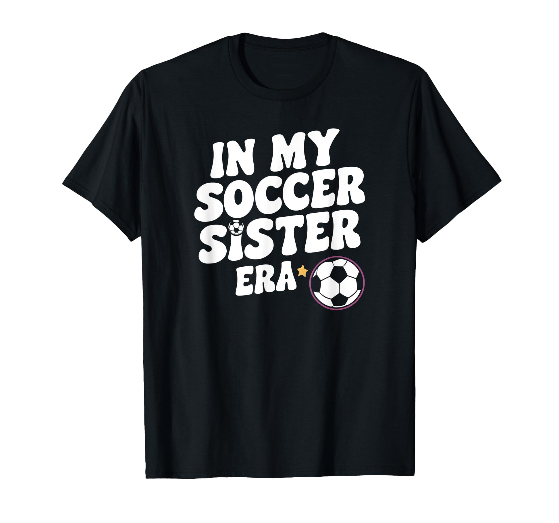 Groovy My Soccer Sister Era Funny Soccer T-Shirt - Graphic Print Men Women - T-Shirt, Sweatshirt, Hoodie