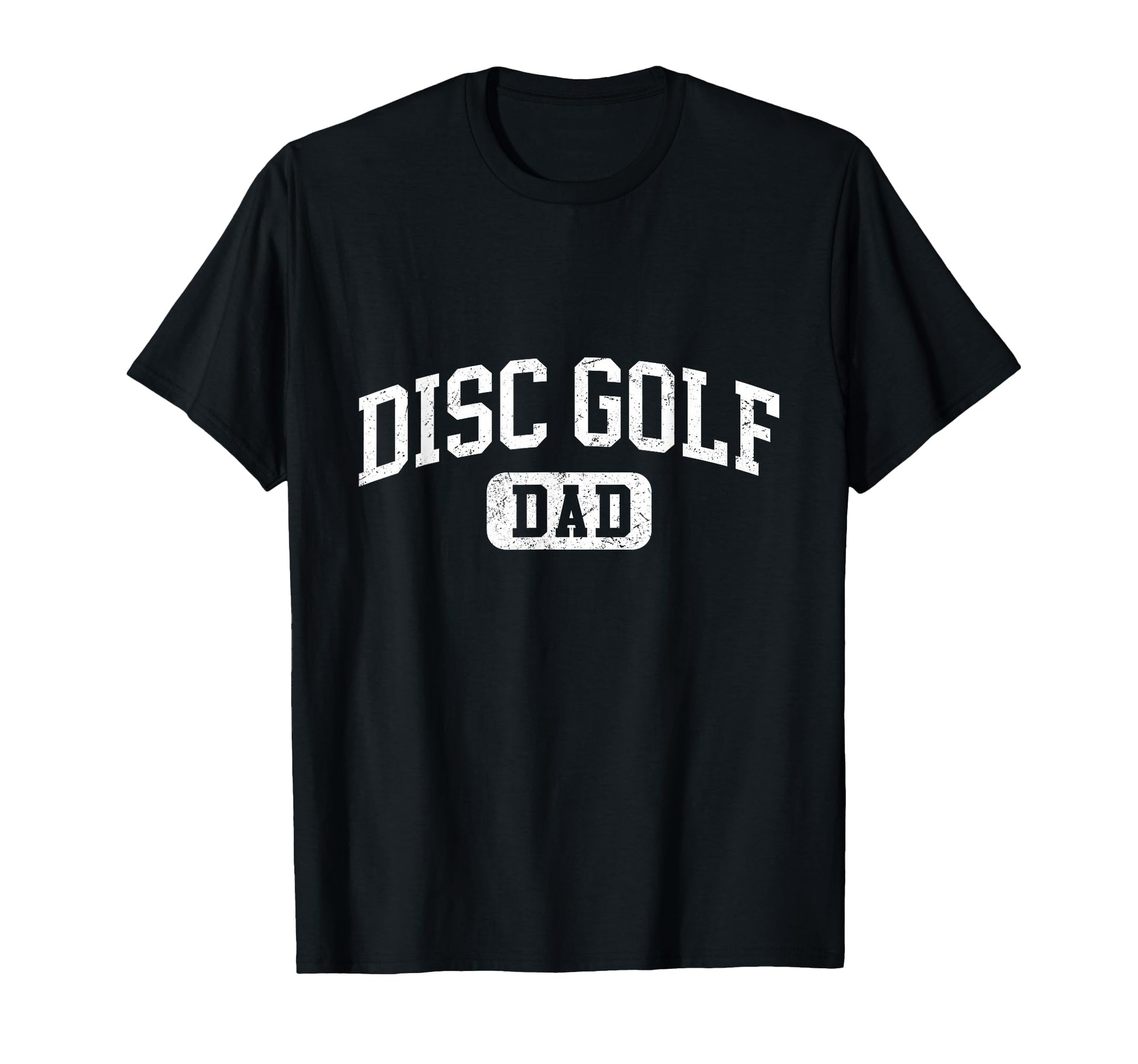 Disc Golf Dad Funny Lettering Fathers T-Shirt - Novelty Apparel Men Women - T-Shirt, Sweatshirt, Hoodie