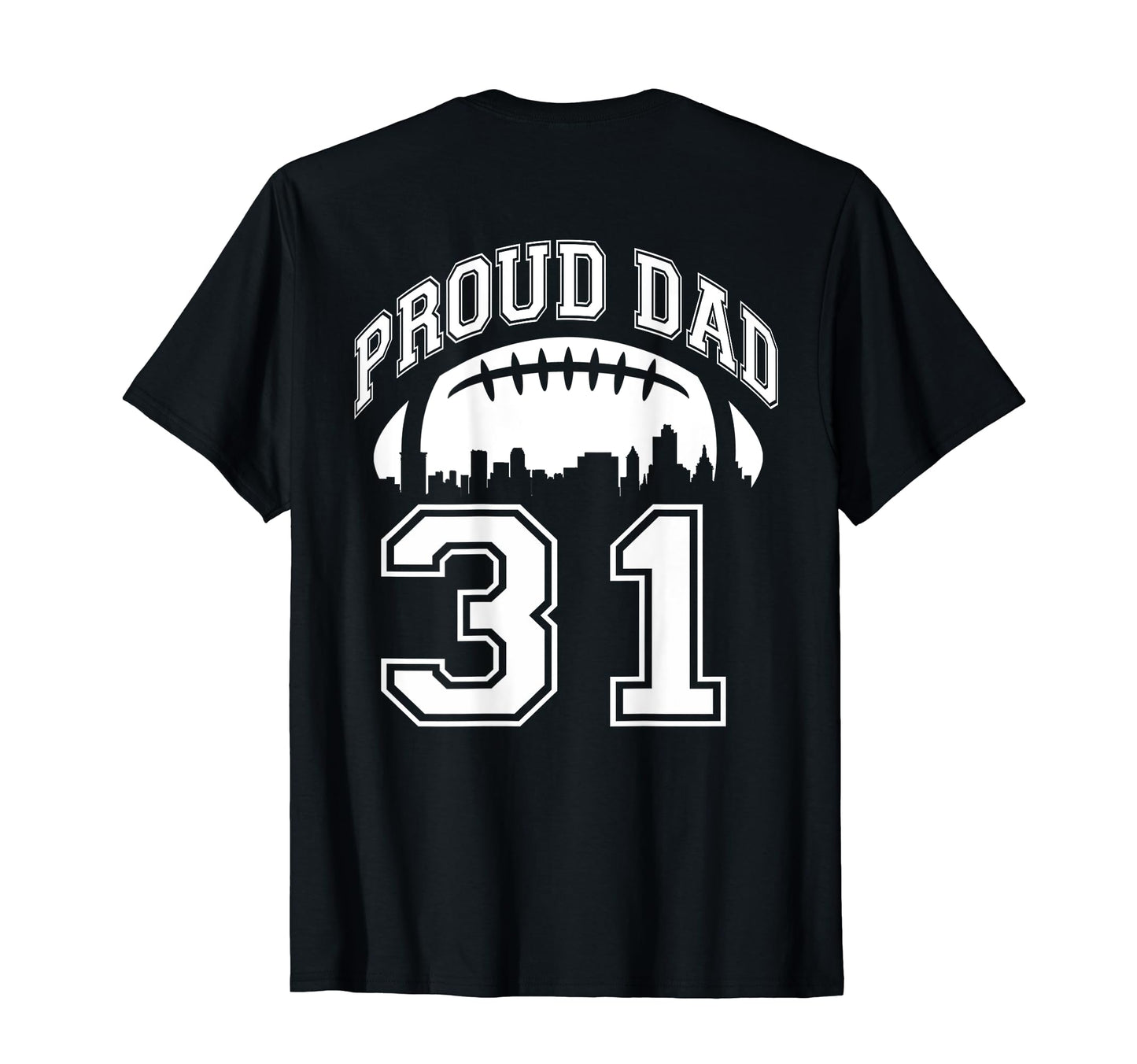 Custom Proud Football Dad Number 31 T-Shirt - Graphic Print Unisex - T-Shirt, Sweatshirt, Hoodie