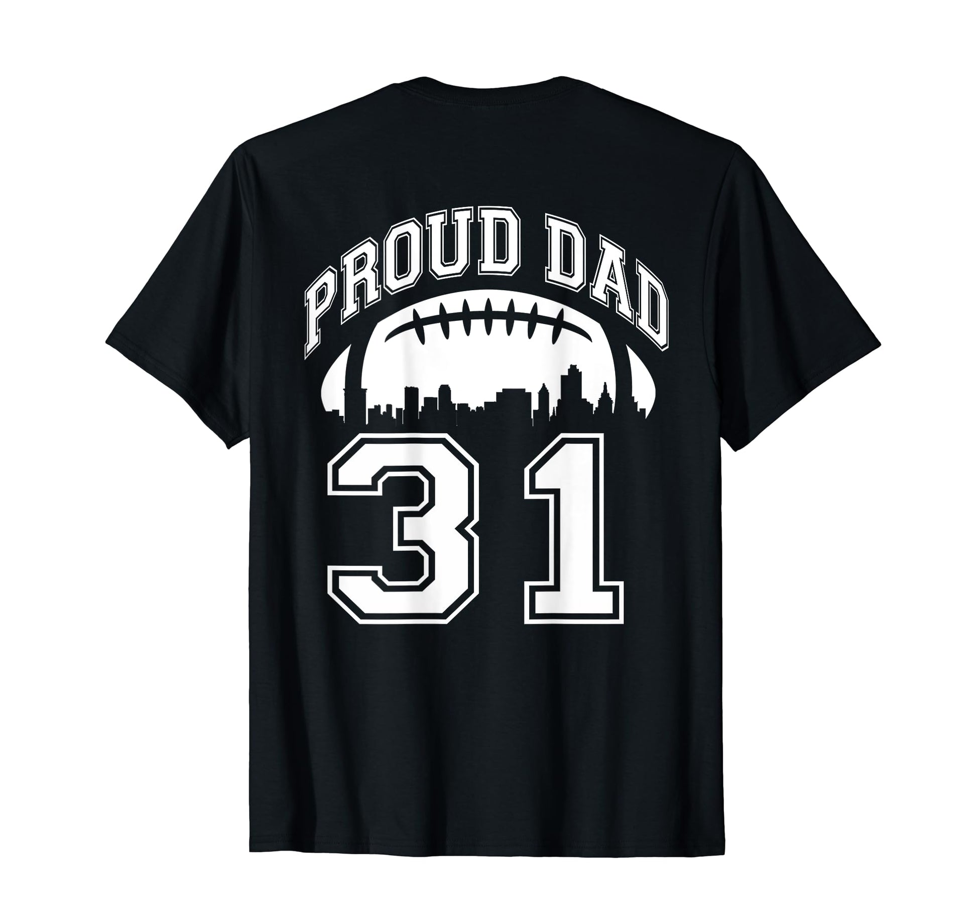 Custom Proud Football Dad Number 31 T-Shirt - Graphic Print Unisex - T-Shirt, Sweatshirt, Hoodie