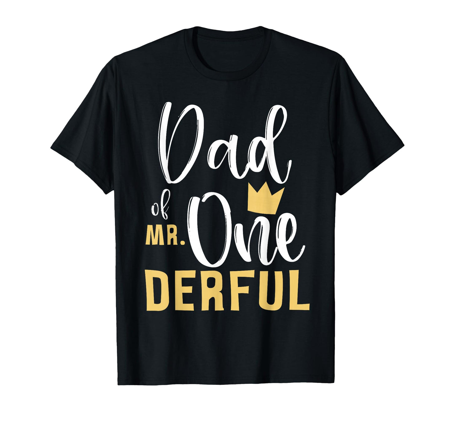 Dad Mr Onederful 1St Birthday T-Shirt - Casual Everyday Wear Men Women - T-Shirt, Sweatshirt, Hoodie