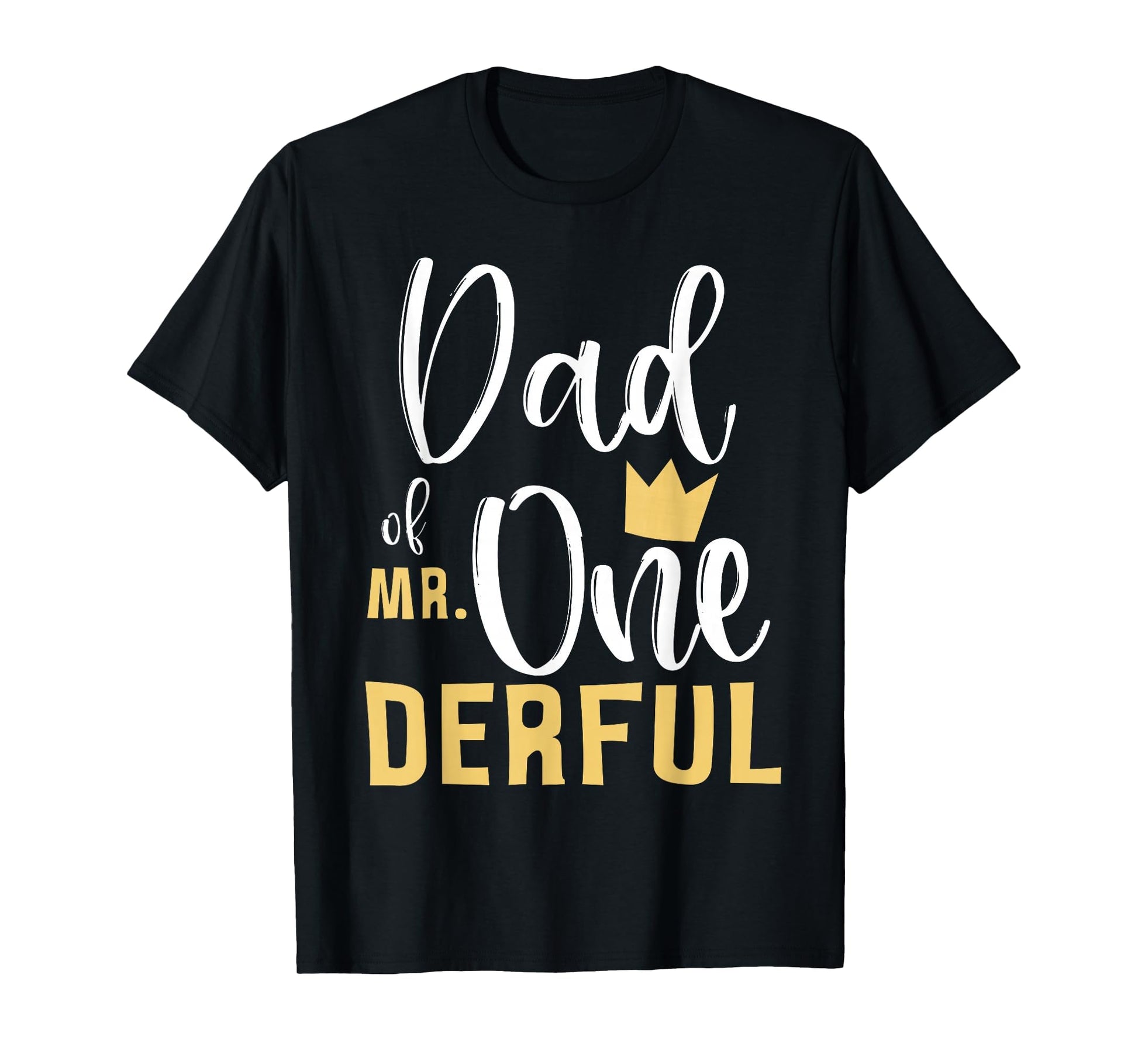 Dad Mr Onederful 1St Birthday T-Shirt - Casual Everyday Wear Men Women - T-Shirt, Sweatshirt, Hoodie