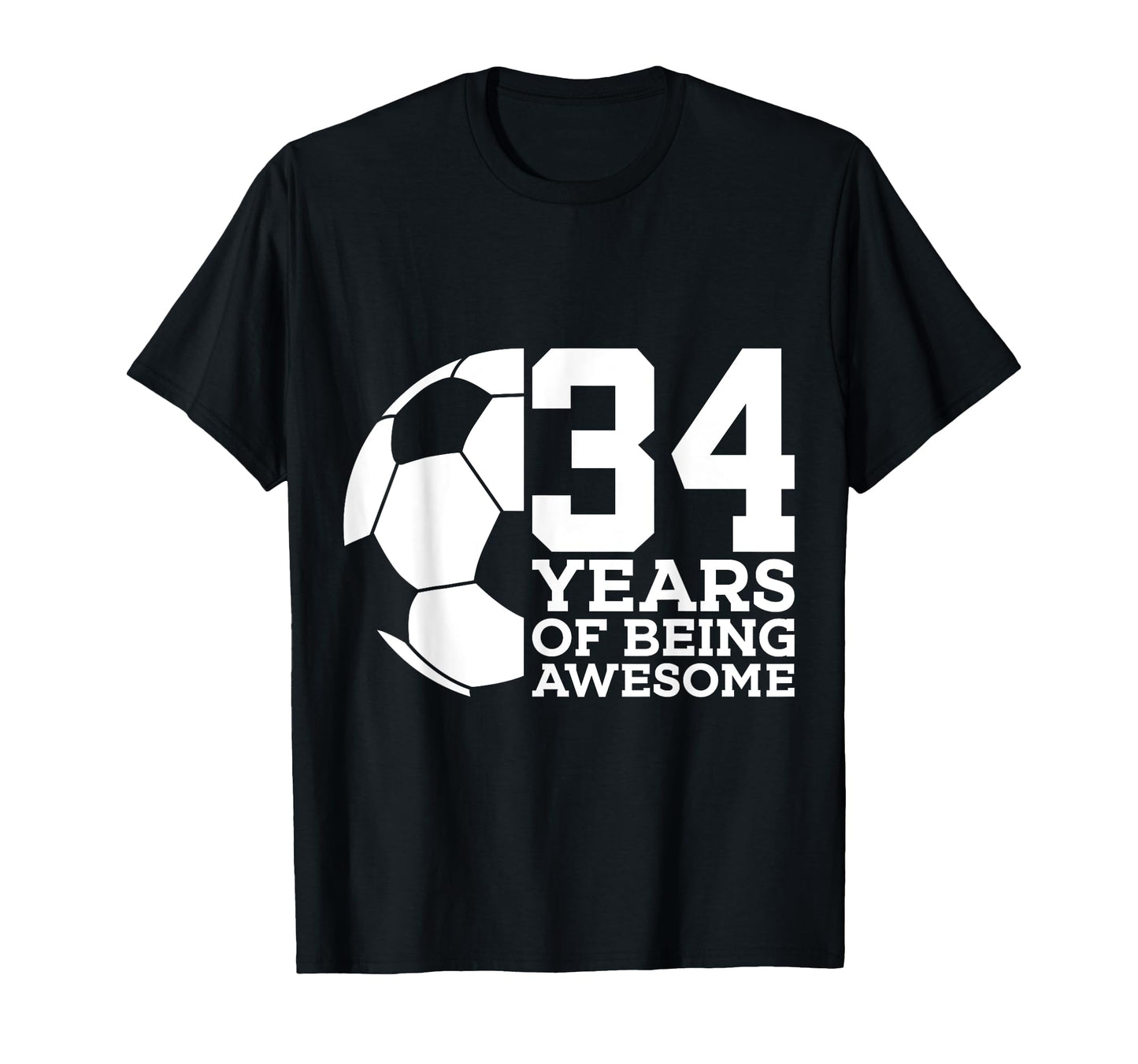 34 Years Being Awesome Soccer 34Th T-Shirt - Novelty Apparel for Adults - T-Shirt, Sweatshirt, Hoodie