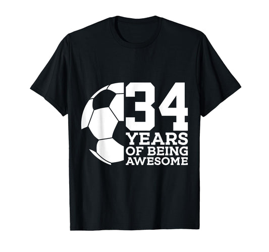 34 Years Being Awesome Soccer 34Th T-Shirt - Novelty Apparel for Adults - T-Shirt, Sweatshirt, Hoodie