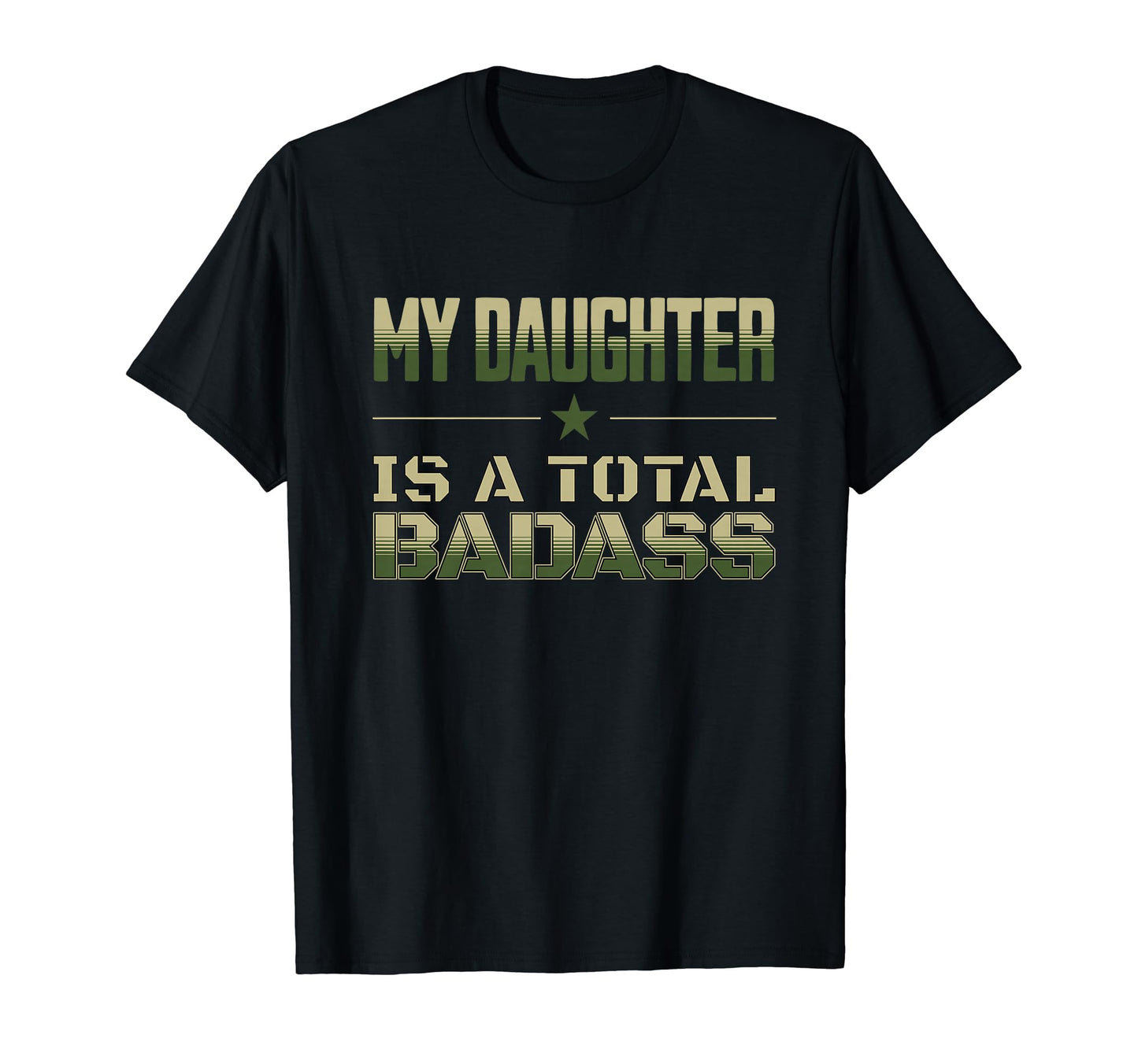 My Daughter Is Total Badass Military Dad T-Shirt - Trendy Graphic Unisex - T-Shirt, Sweatshirt, Hoodie