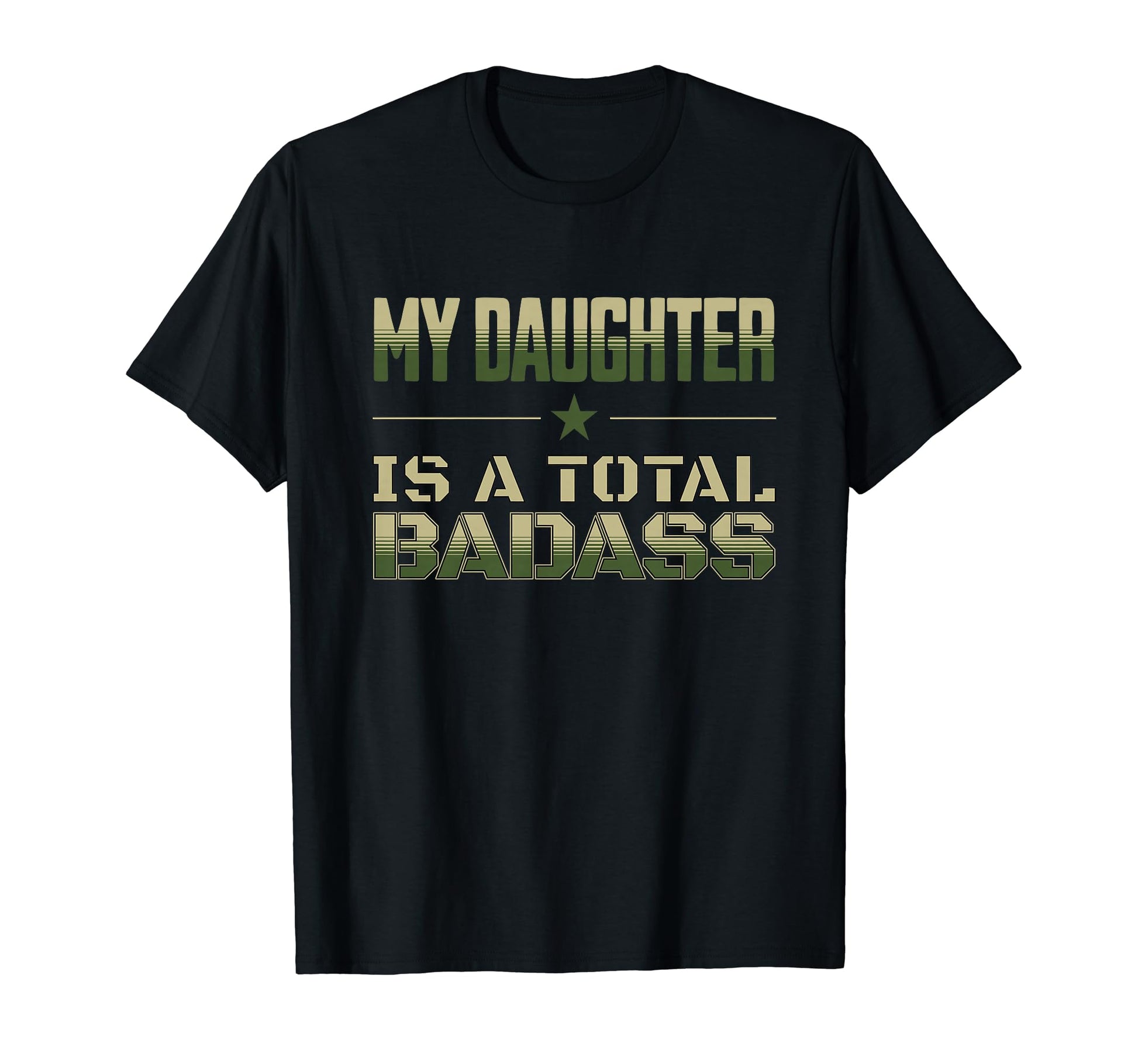 My Daughter Is Total Badass Military Dad T-Shirt - Trendy Graphic Unisex - T-Shirt, Sweatshirt, Hoodie