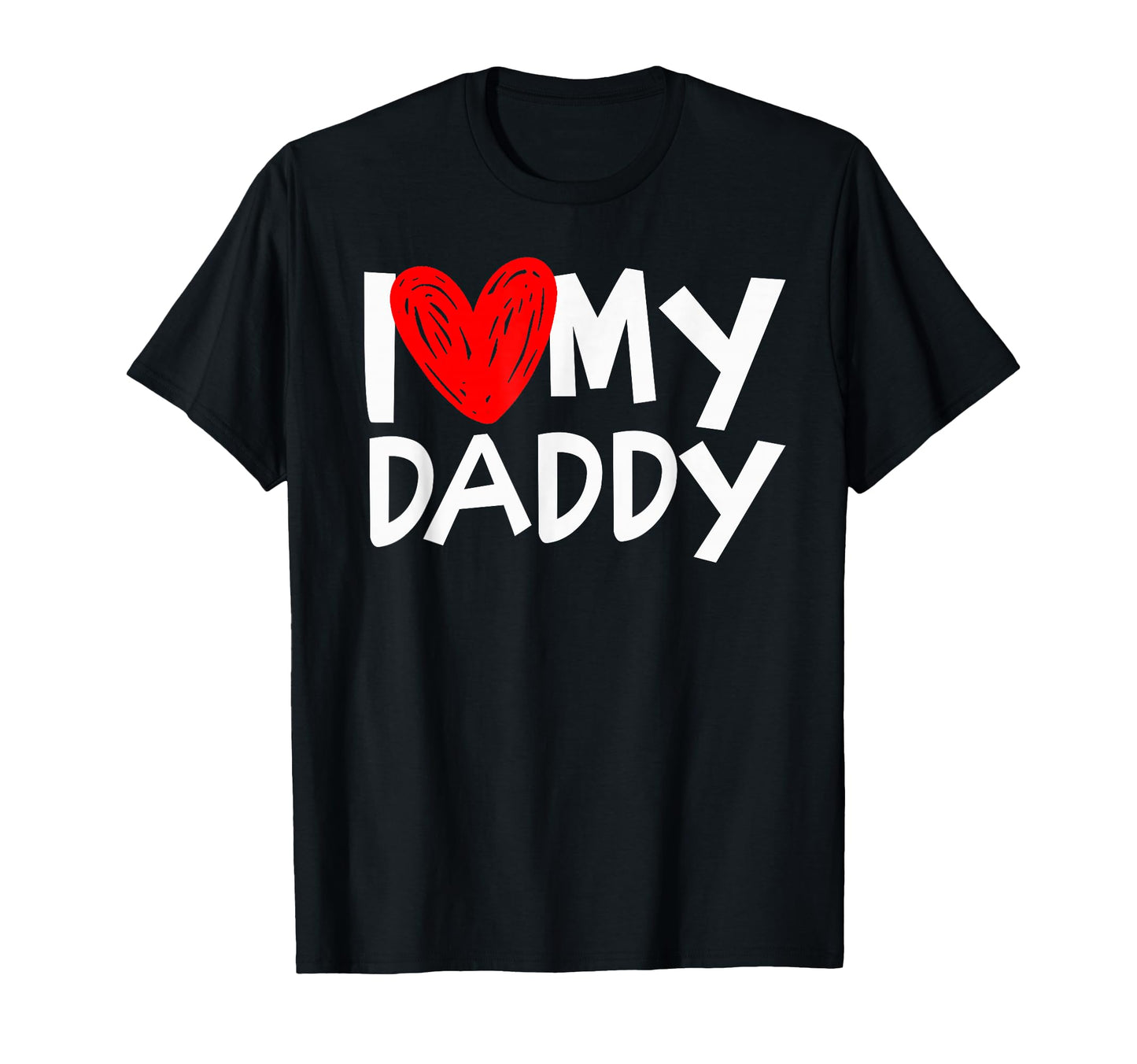 I Love My Daddy I Heart My Dad T-Shirt - Unique Graphic Men Women - T-Shirt, Sweatshirt, Hoodie