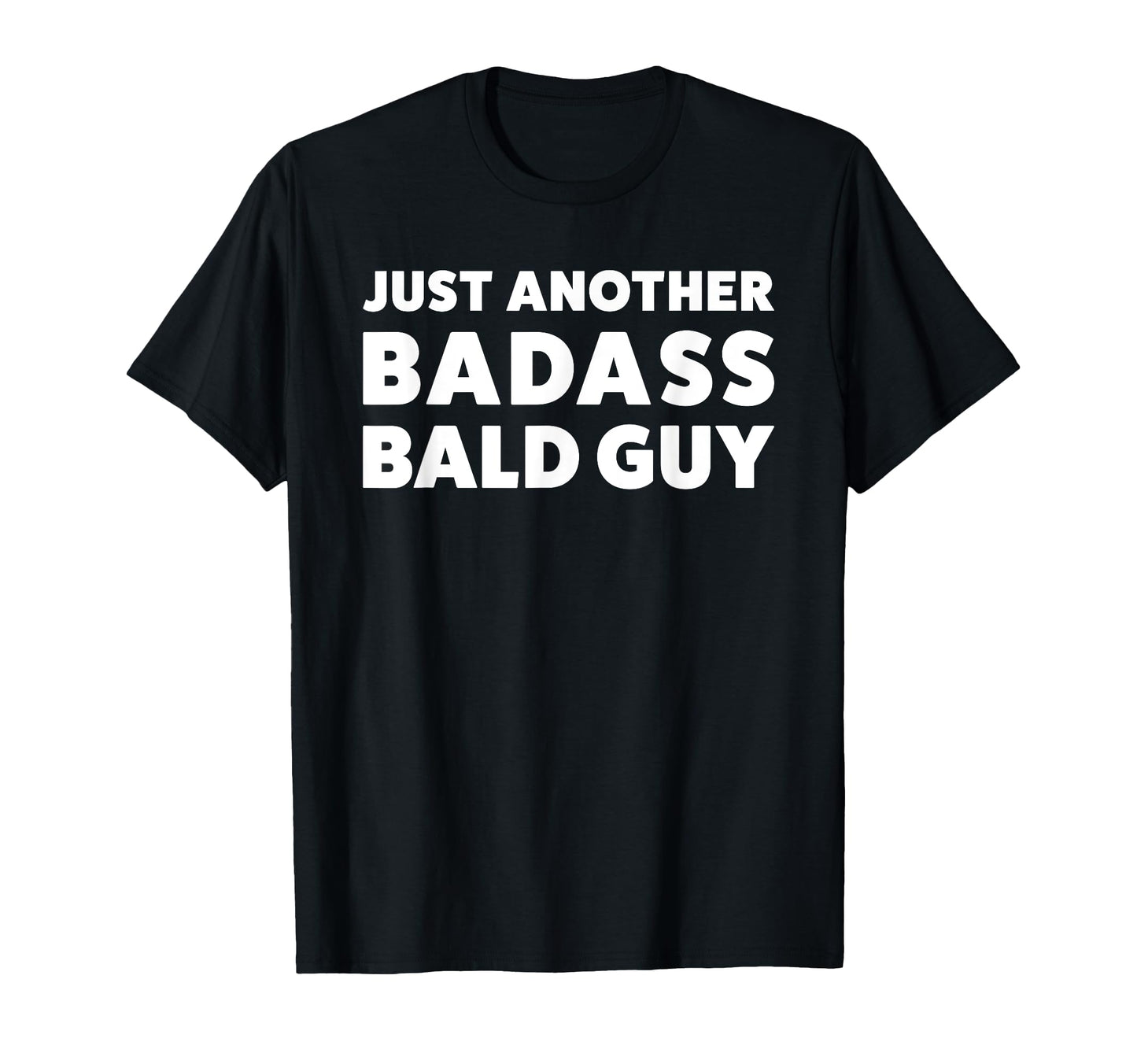 Funny Badass Bald Guy Or Dad T-Shirt - Trendy Graphic Unisex - T-Shirt, Sweatshirt, Hoodie