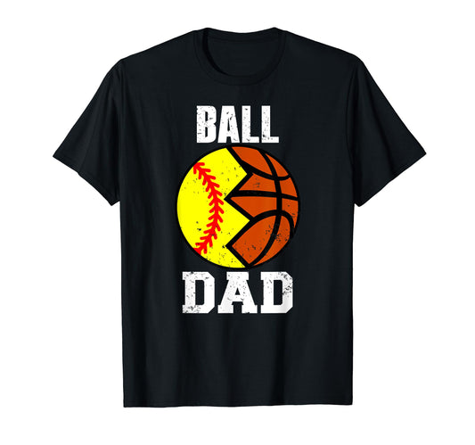 Ball Dad Funny Softball Basketball T-Shirt - Minimalist Print for Adults - T-Shirt, Sweatshirt, Hoodie