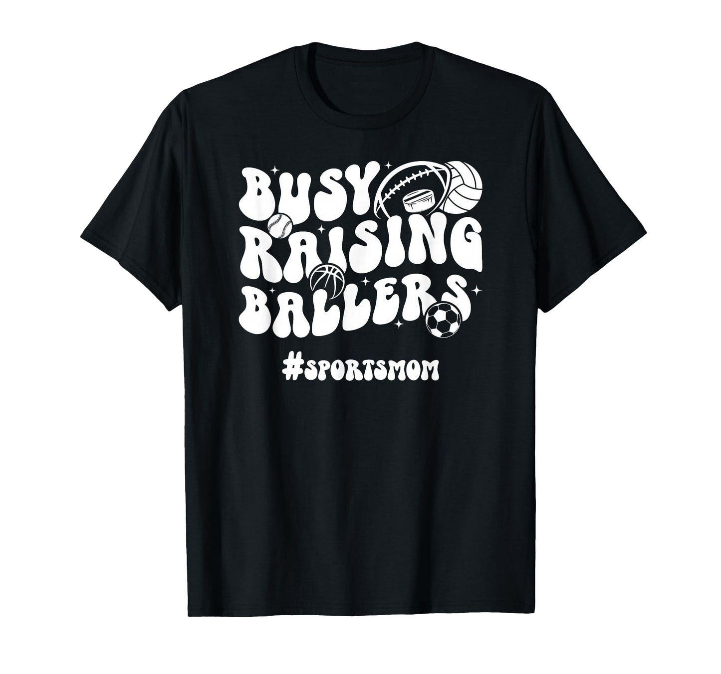 Busy Raising Ballers Sports Mom Sports T-Shirt - Trendy Graphic Unisex - T-Shirt, Sweatshirt, Hoodie