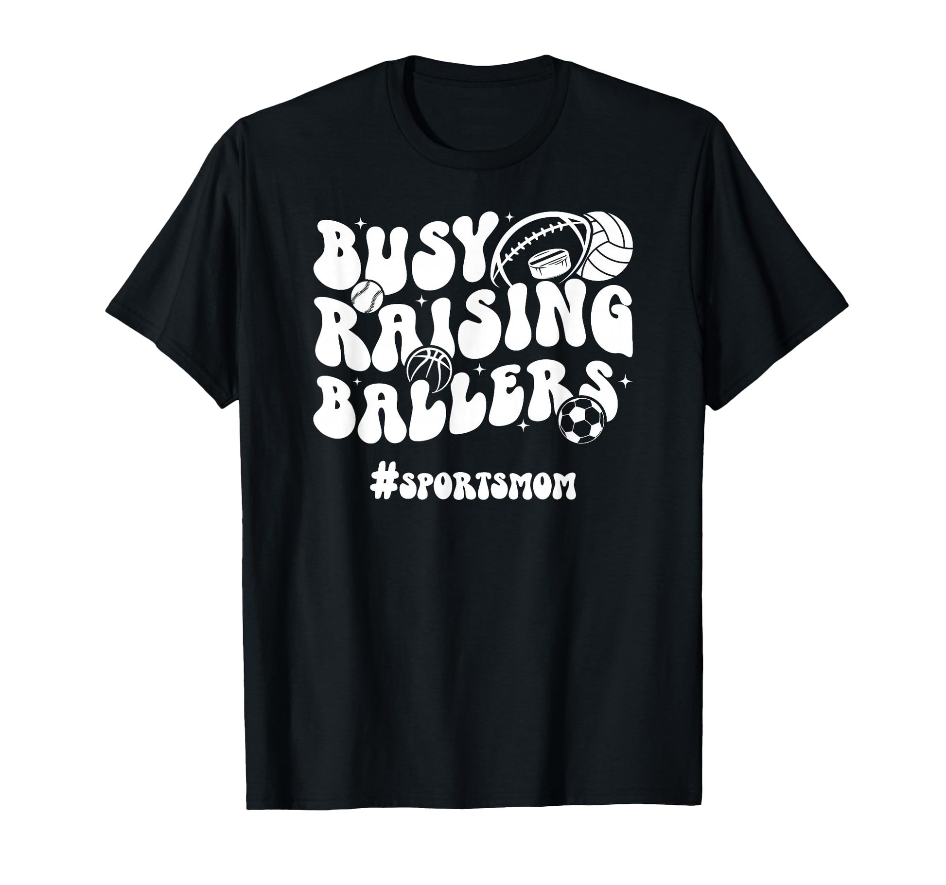 Busy Raising Ballers Sports Mom Sports T-Shirt - Trendy Graphic Unisex - T-Shirt, Sweatshirt, Hoodie