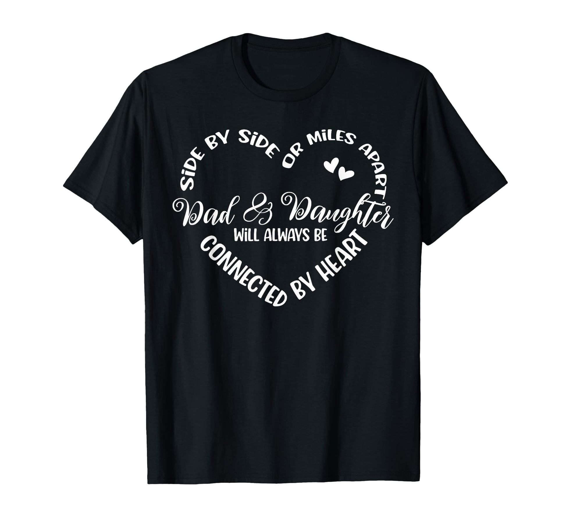 Siblings Side Side Or Miles Apart Dad T-Shirt - Trendy Graphic Men Women - T-Shirt, Sweatshirt, Hoodie