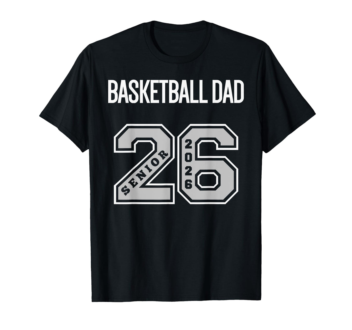 Basketball Dad 2026 Senior Basketball T-Shirt - Trendy Graphic for Adults - T-Shirt, Sweatshirt, Hoodie