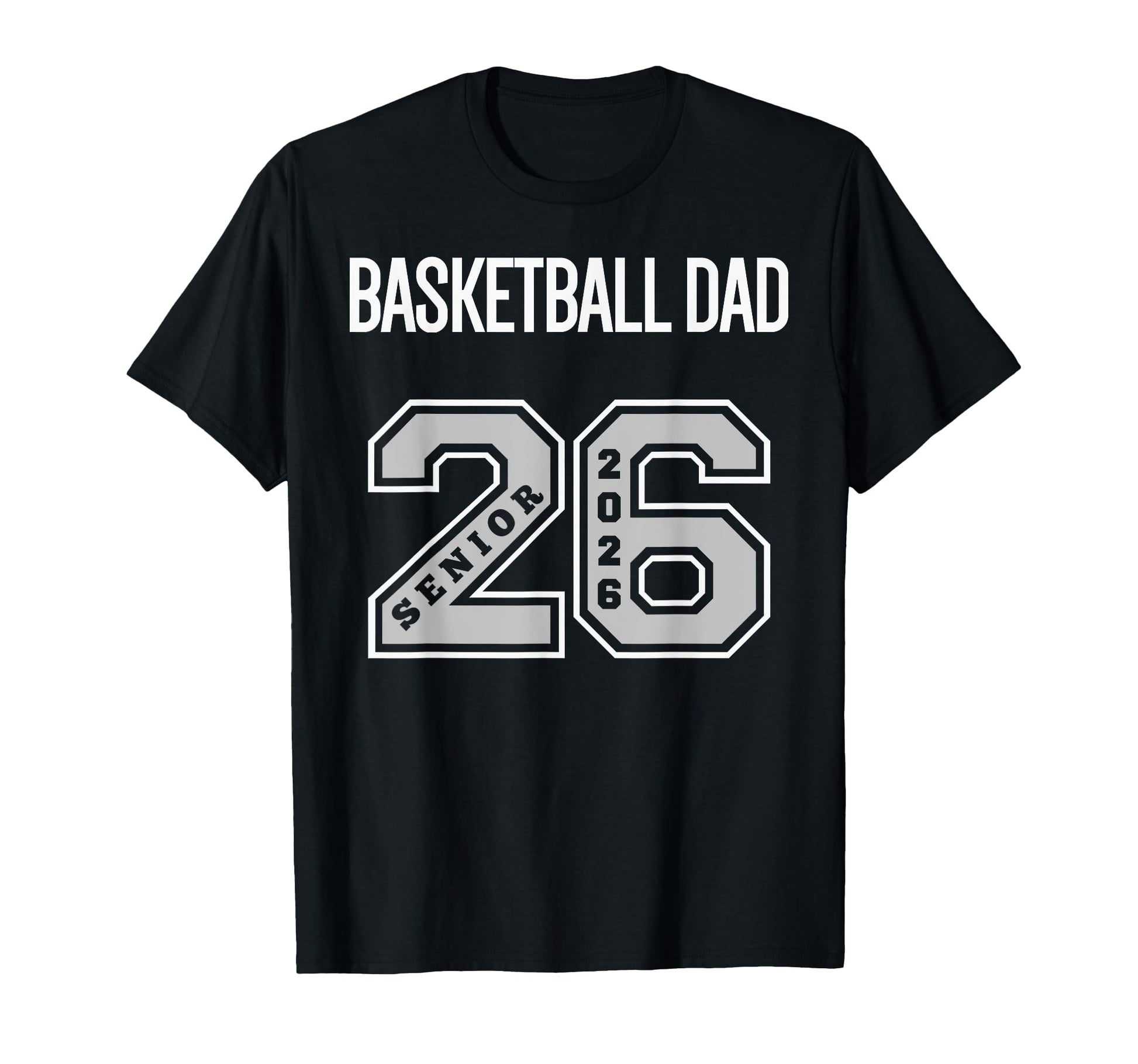 Basketball Dad 2026 Senior Basketball T-Shirt - Trendy Graphic for Adults - T-Shirt, Sweatshirt, Hoodie
