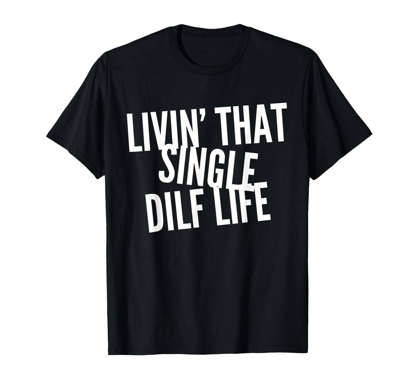 Funny Single Dad Dilf Dads Love Dilfs T-Shirt - Minimalist Print Unisex - T-Shirt, Sweatshirt, Hoodie