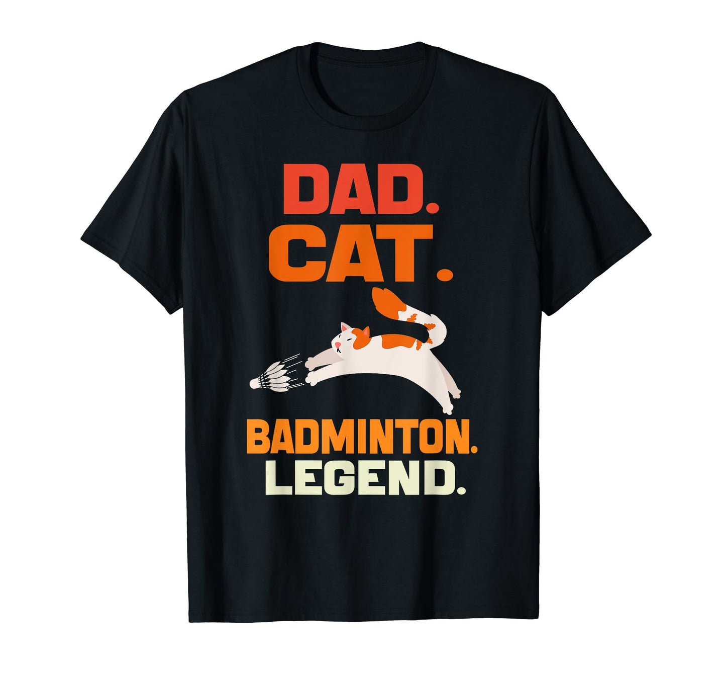 Dad Cat Badminton Legend Badminton Dad T-Shirt - Streetwear Style Unisex - T-Shirt, Sweatshirt, Hoodie
