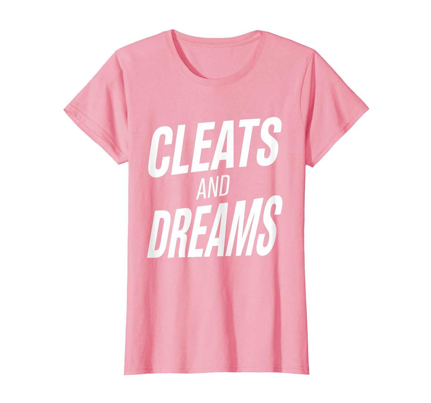 Cleats And Dreams Soccer T-Shirt - Streetwear Style Unisex - T-Shirt, Sweatshirt, Hoodie