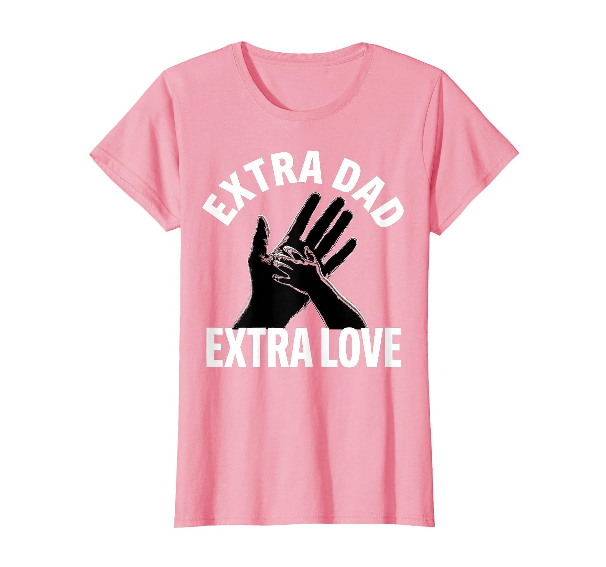 Extra Dad Extra Love Bonus Dad T-Shirt - Casual Everyday Wear Men Women - T-Shirt, Sweatshirt, Hoodie