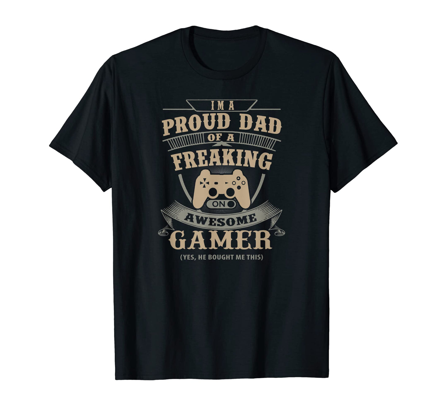 I Am Proud Dad Awesome Gamer Gift Daddy T-Shirt - Trendy Graphic Unisex - T-Shirt, Sweatshirt, Hoodie