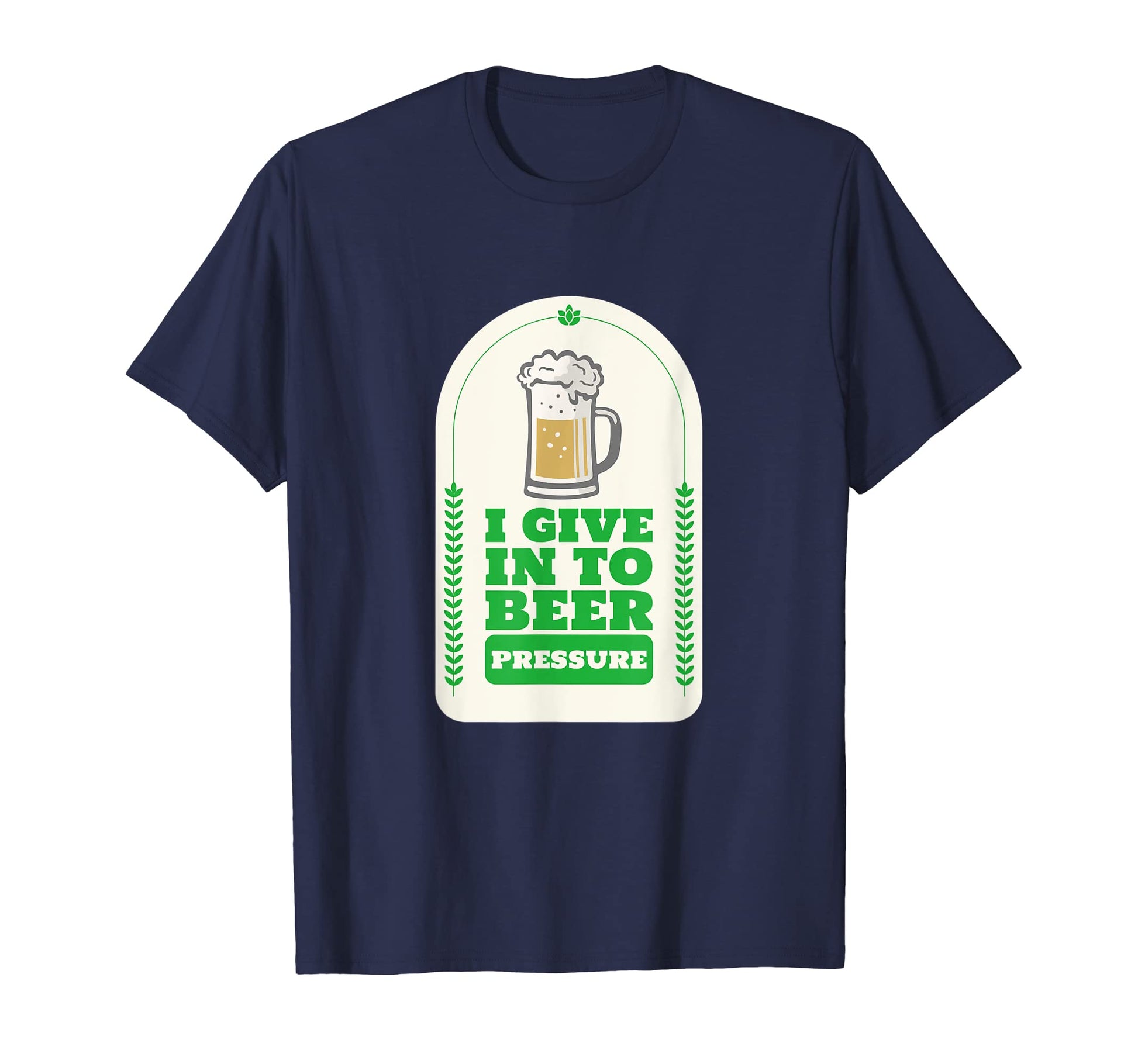 I Give To Beer Pressure Funny Dad Joke T-Shirt - Graphic Print for Adults - T-Shirt, Sweatshirt, Hoodie