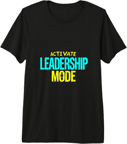 ACTIVATE Leadership MODE Leadership Motivation Unisex T-shirt, Sweatshirt, Hoodie, Long Sleeve Tee - T-Shirt, Sweatshirt, Hoodie